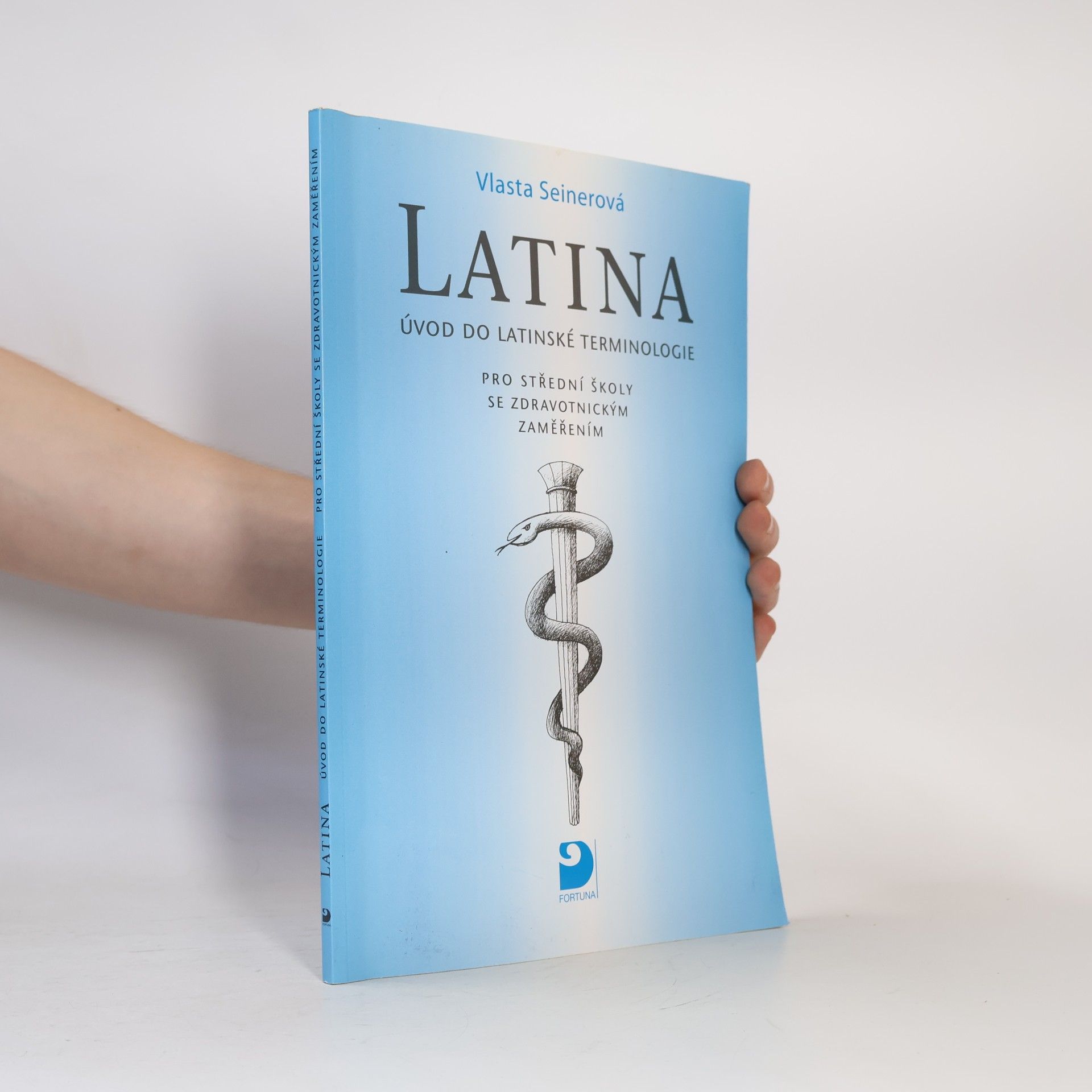 Vlasta Seinerová Latina Úvod do latinské terminologie. Pro střední školy se zdravotnickým zaměřením
