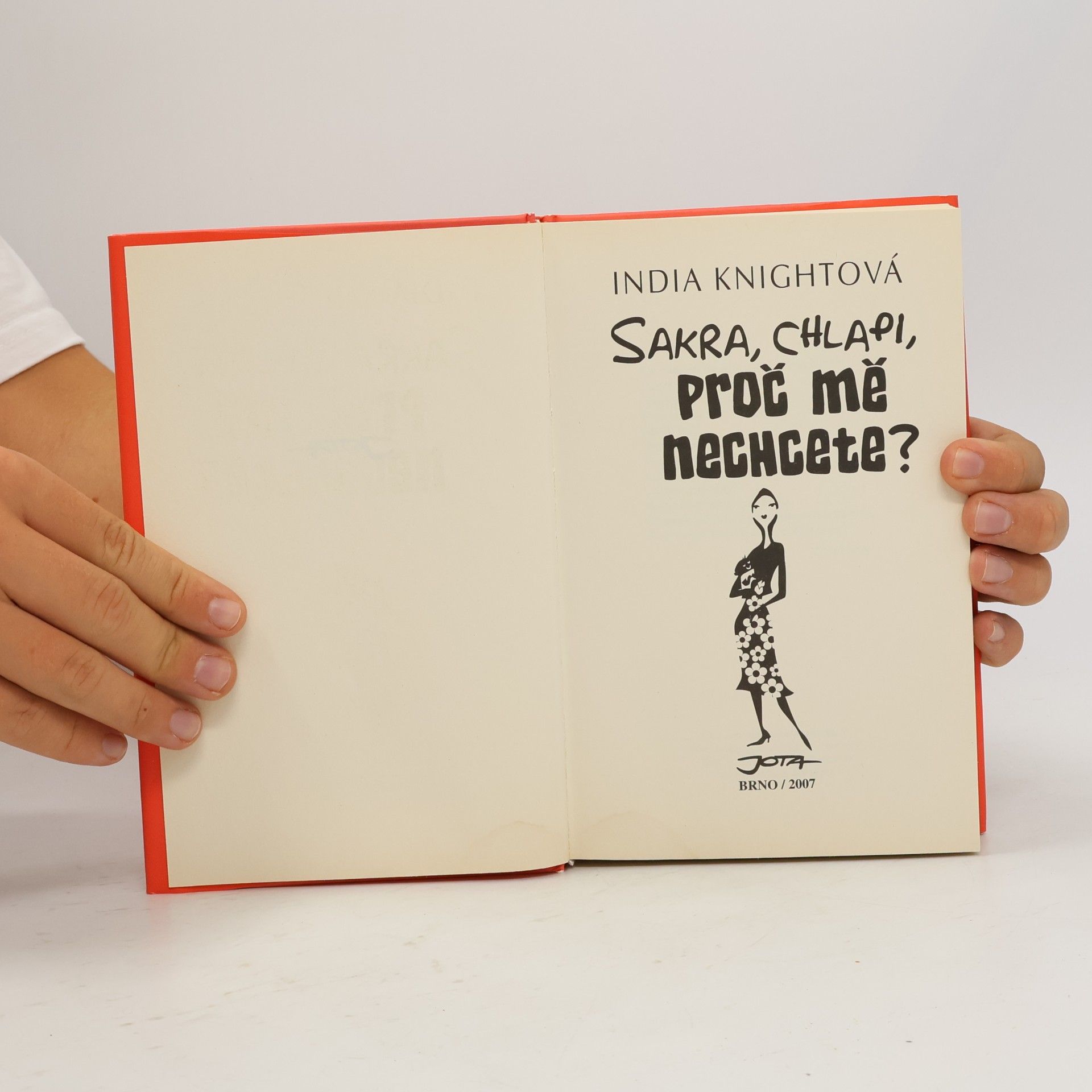 India Knight Sakra, chlapi, proč mě nechcete?