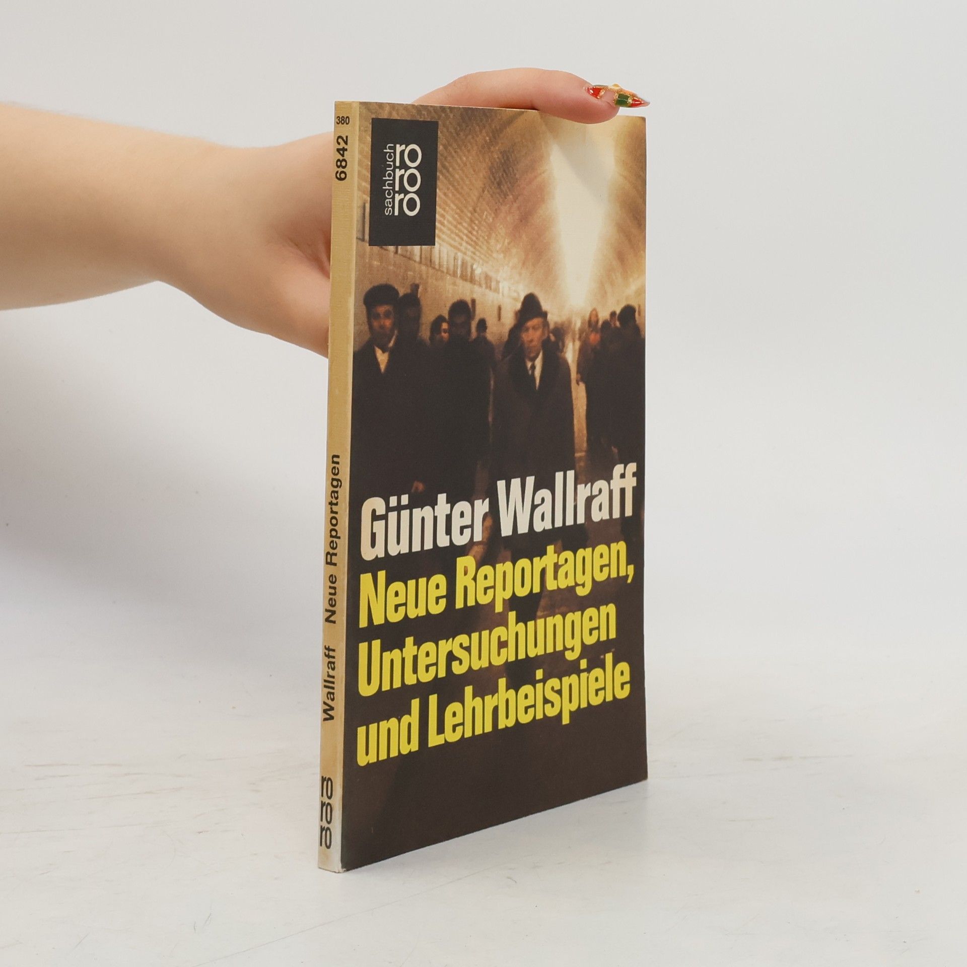 Günter Wallraff Neue Reportagen, Untersuchungen und Lehrbeispiele