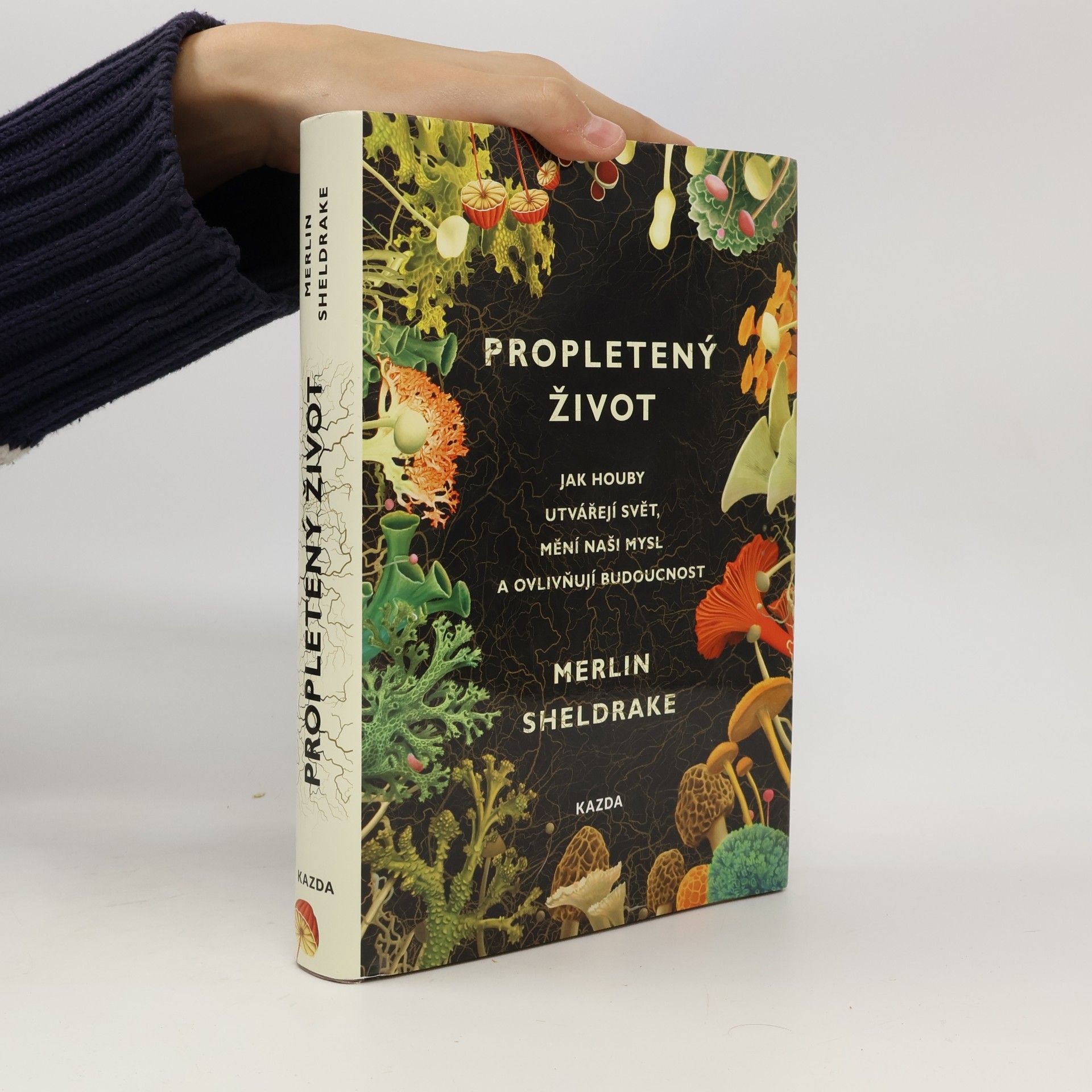 Merlin Sheldrake Propletený život. Jak houby utvářejí svět, mění naši mysl a ovlivňují budoucnost