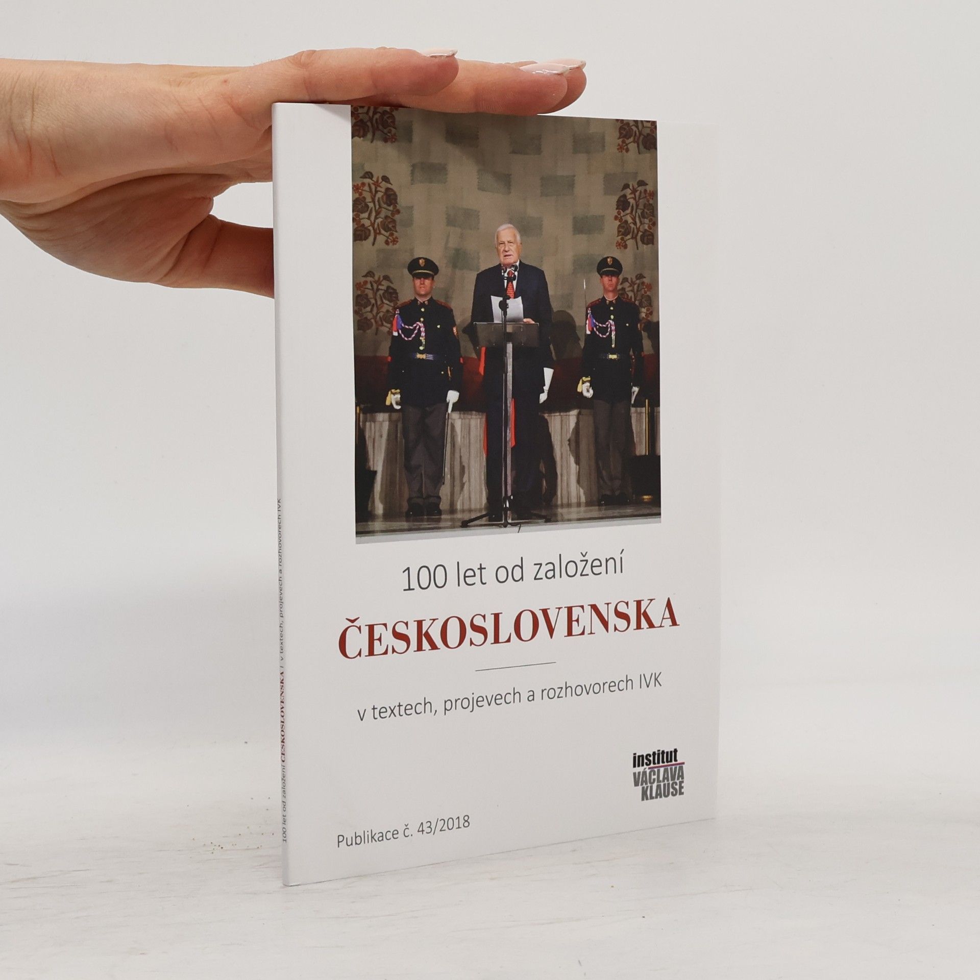Kolektív autorov 100 let od založení Československa v textech, projevech a rozhovorech IVK