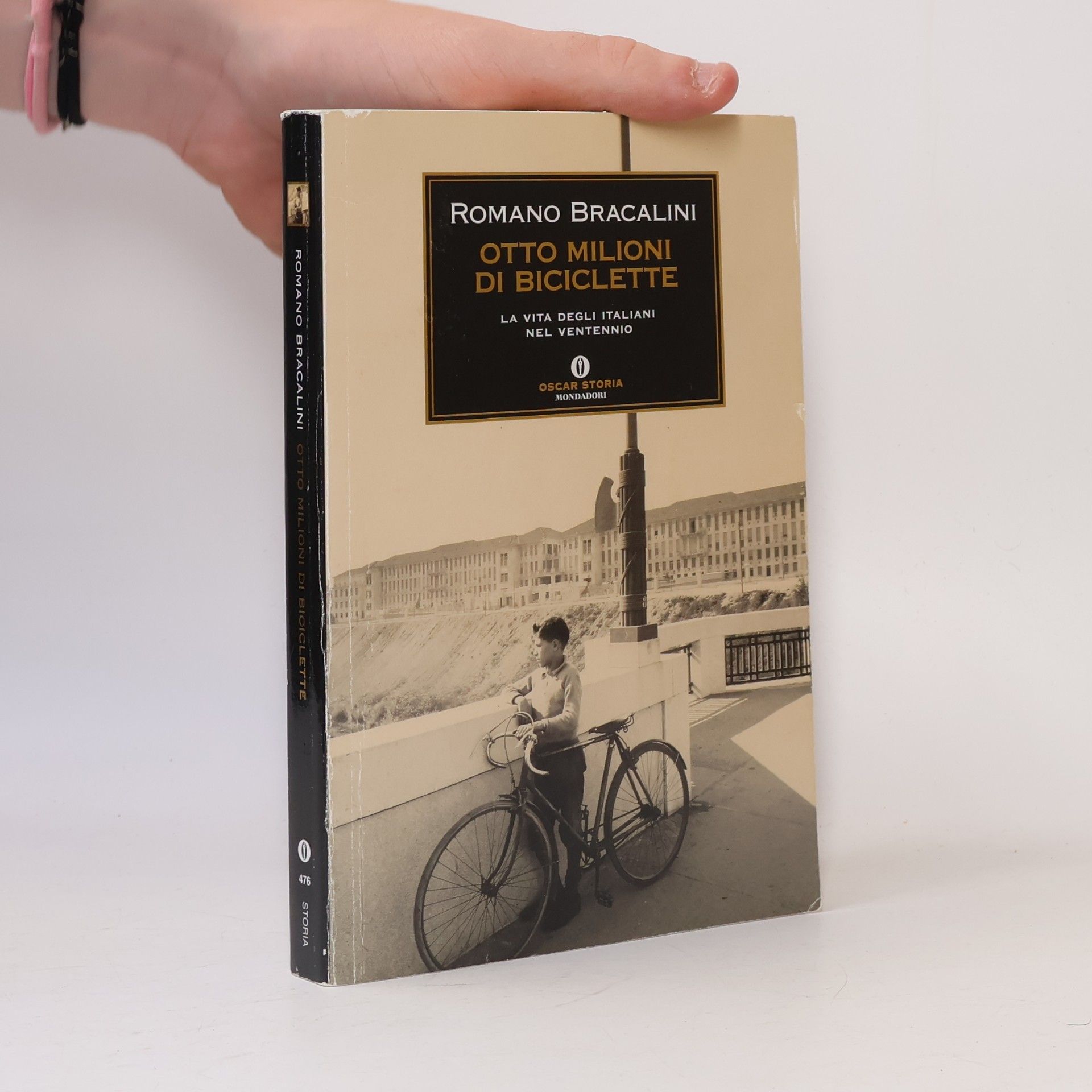 Romano Bracalini Oscar Storia - 476: Otto milioni di biciclette. La vita degli italiani nel Ventennio