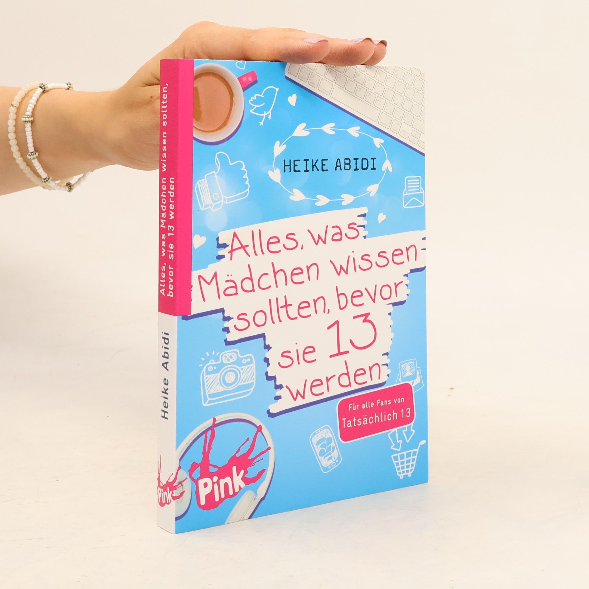 Heike Abidi Alles, was Mädchen wissen sollten, bevor sie 13 werden