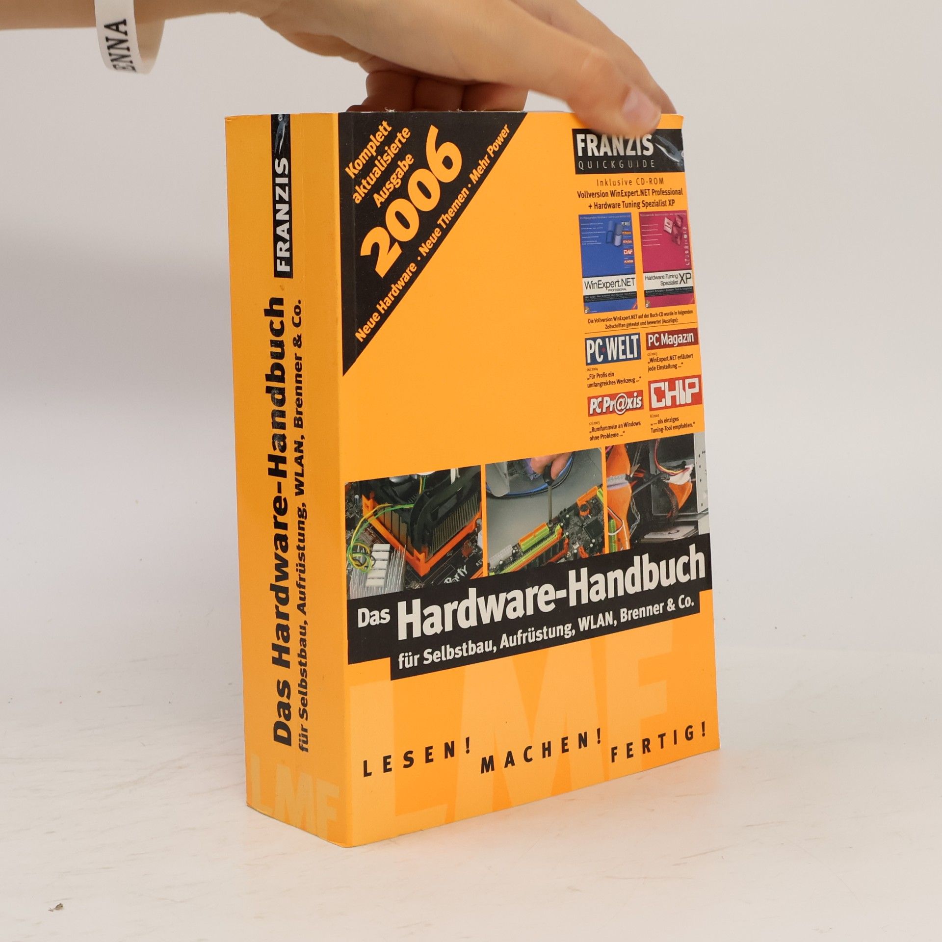 Das Hardware-Handbuch für Selbstbau, Aufrüstung, WLAN, Brenner & Co.: Komplett aktualisierte Ausgabe 2006 – Neue Hardware, neue Themen, mehr Power