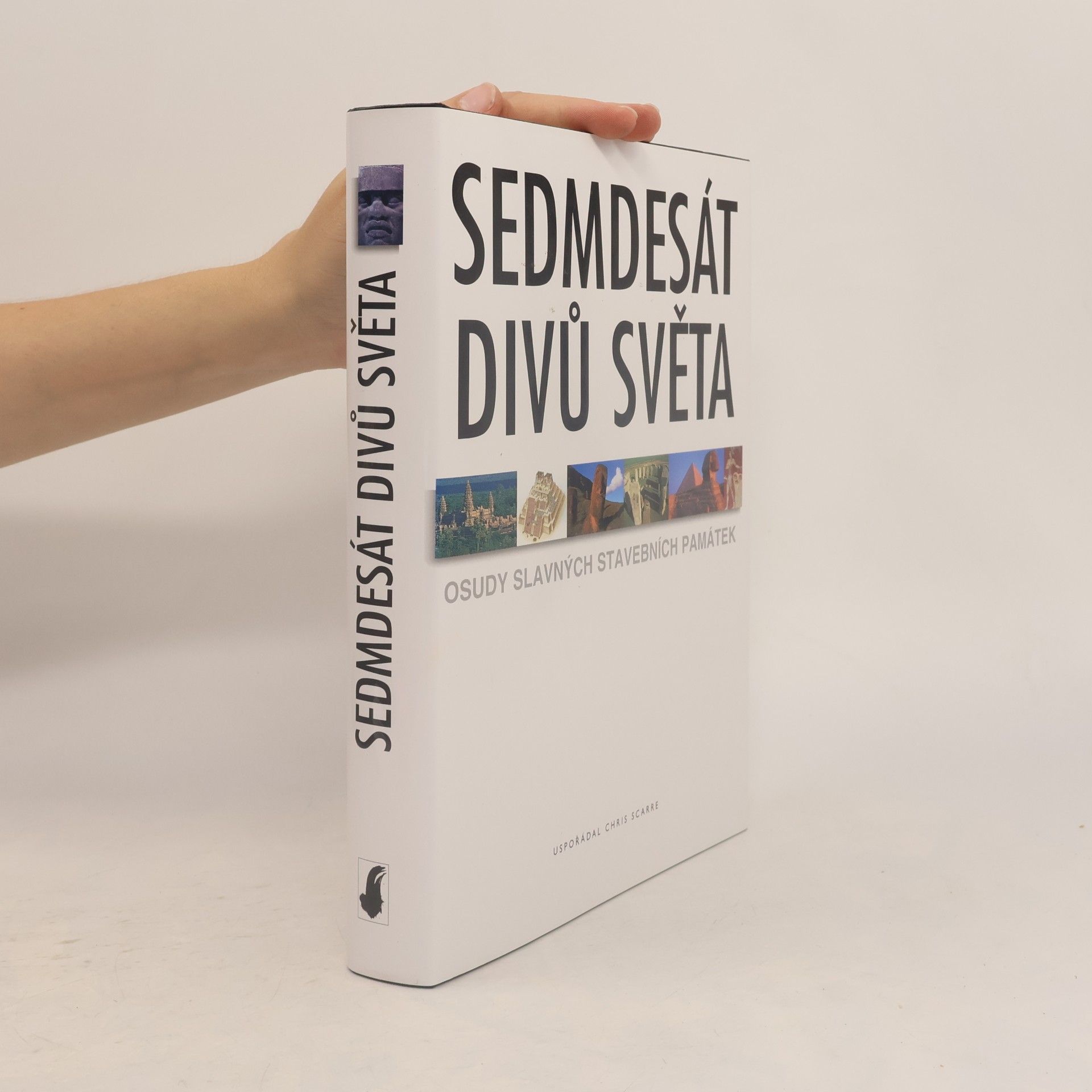 Christopher Scarre Sedmdesát divů světa. Osudy slavných stavebních památek
