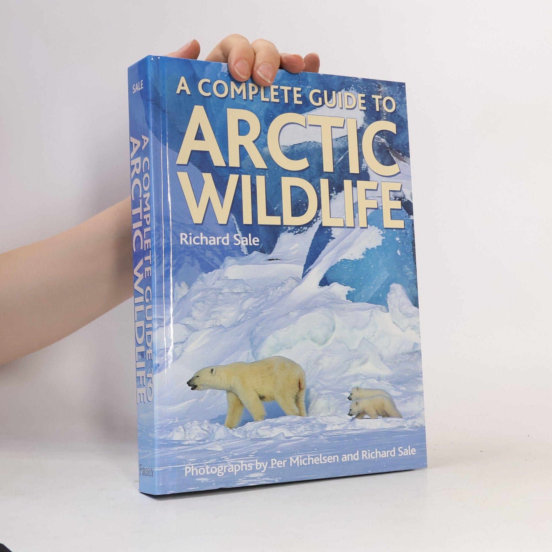 Richard Sale A Complete Guide to Arctic Wildlife
