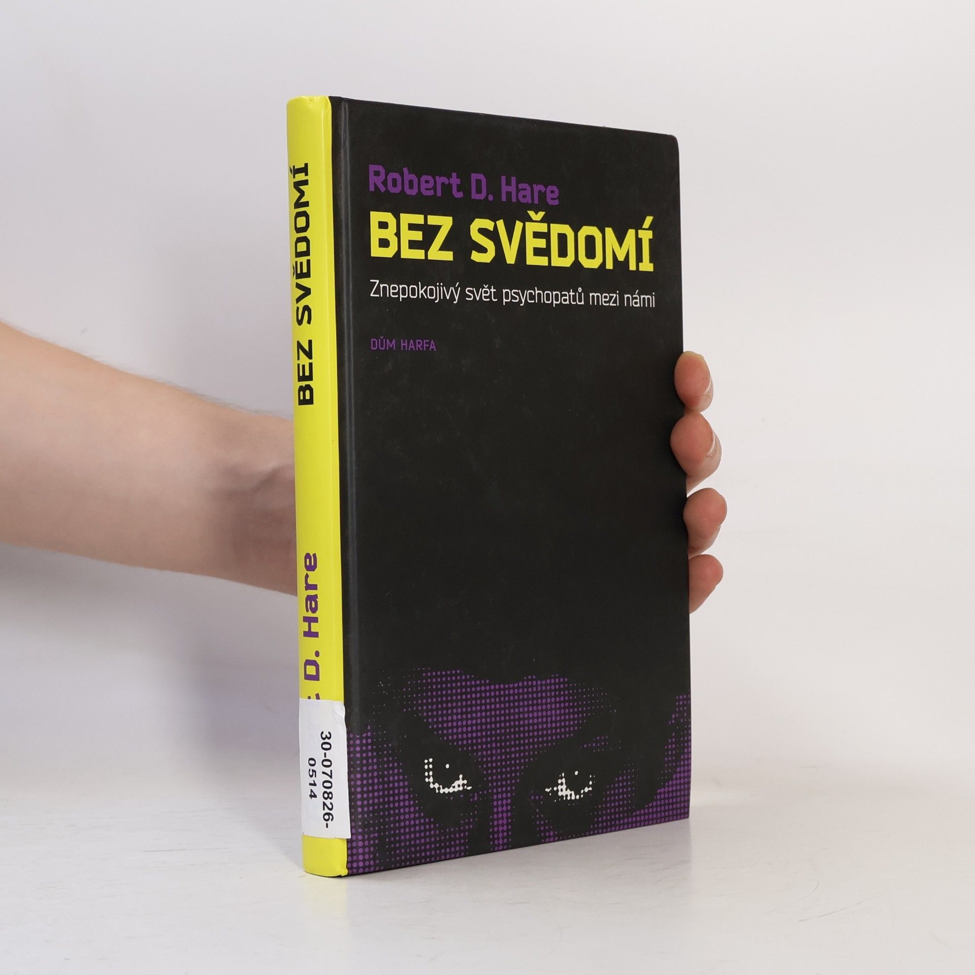 Robert D. Hare Bez svědomí: Znepokojivý svět psychopatů mezi námi