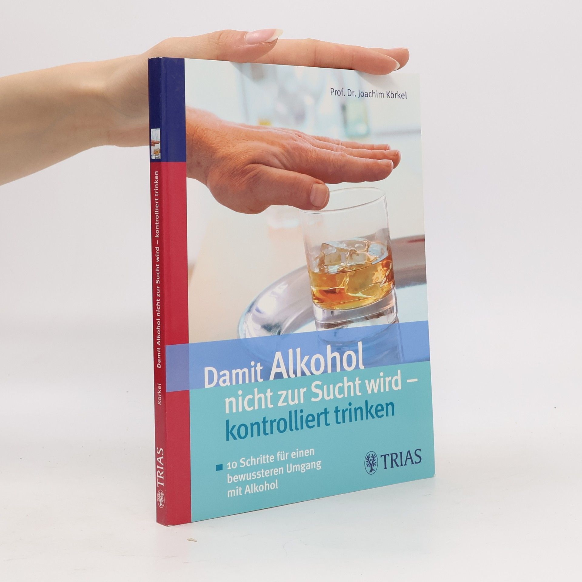 Joachim Körkel Damit Alkohol nicht zur Sucht wird - kontrolliert trinken