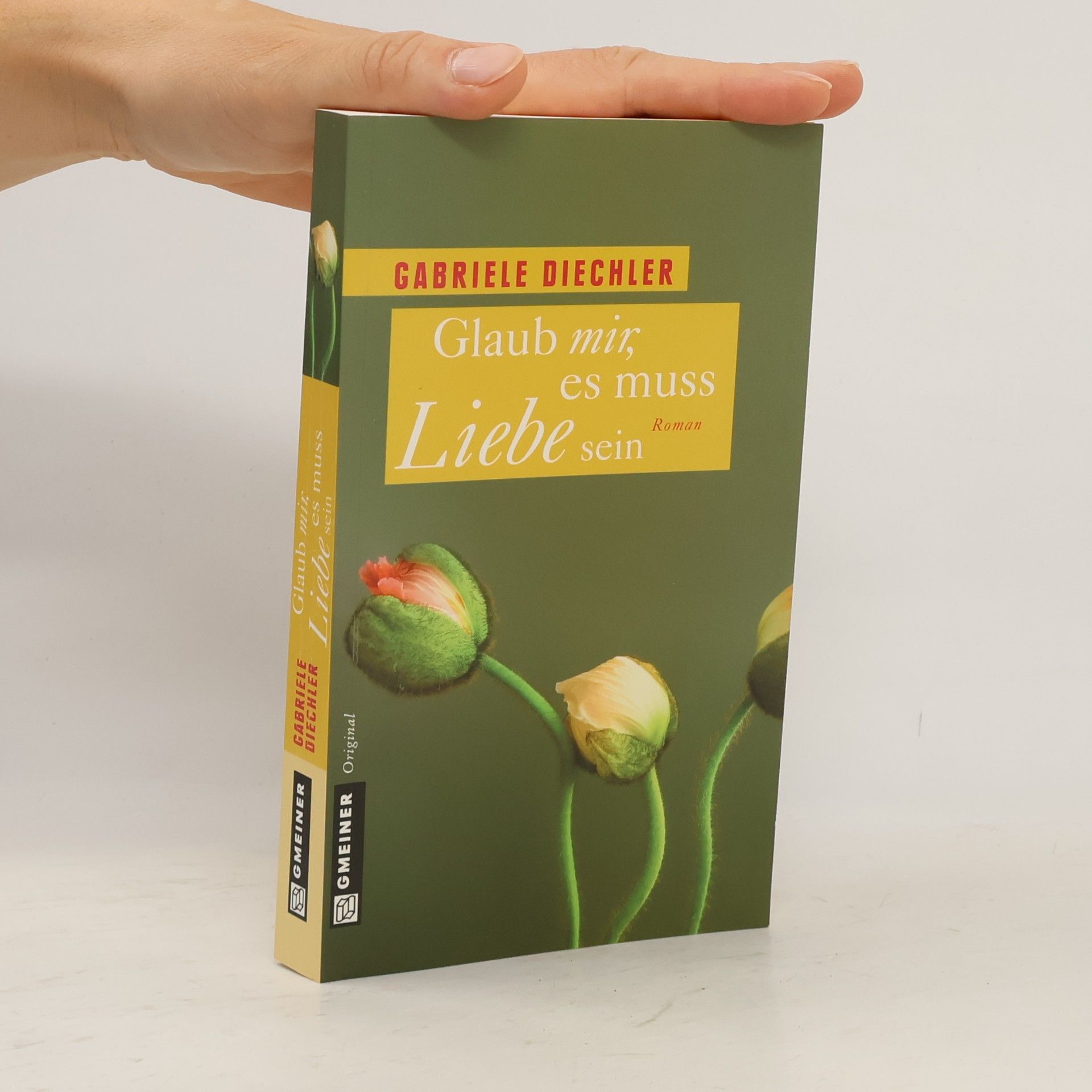 Gabriele Diechler Glaub mir, es muss Liebe sein