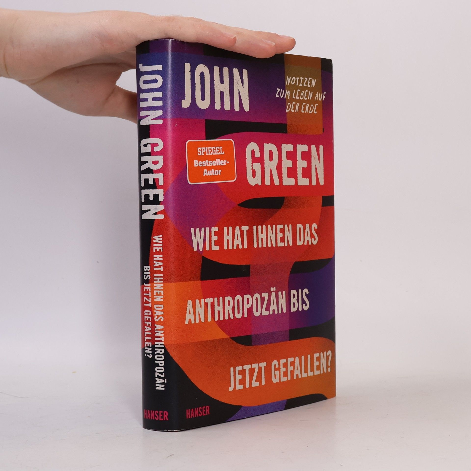 John Green Wie hat Ihnen das Anthropozän bis jetzt gefallen?