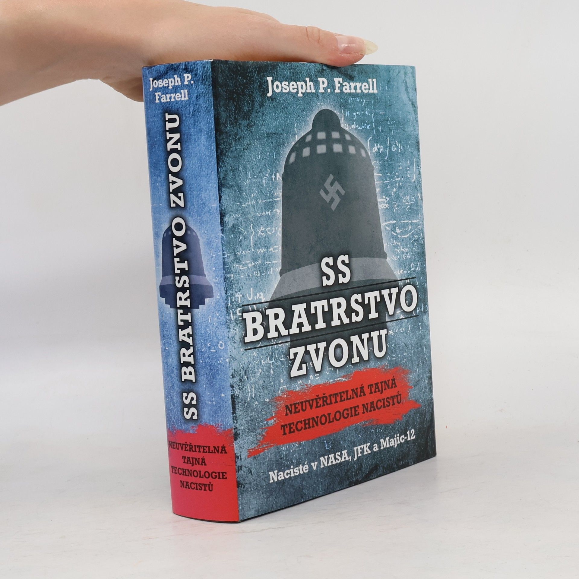 Joseph P. Farrell SS Bratrstvo zvonu. Neuvěřitelná tajná technologie nacistů