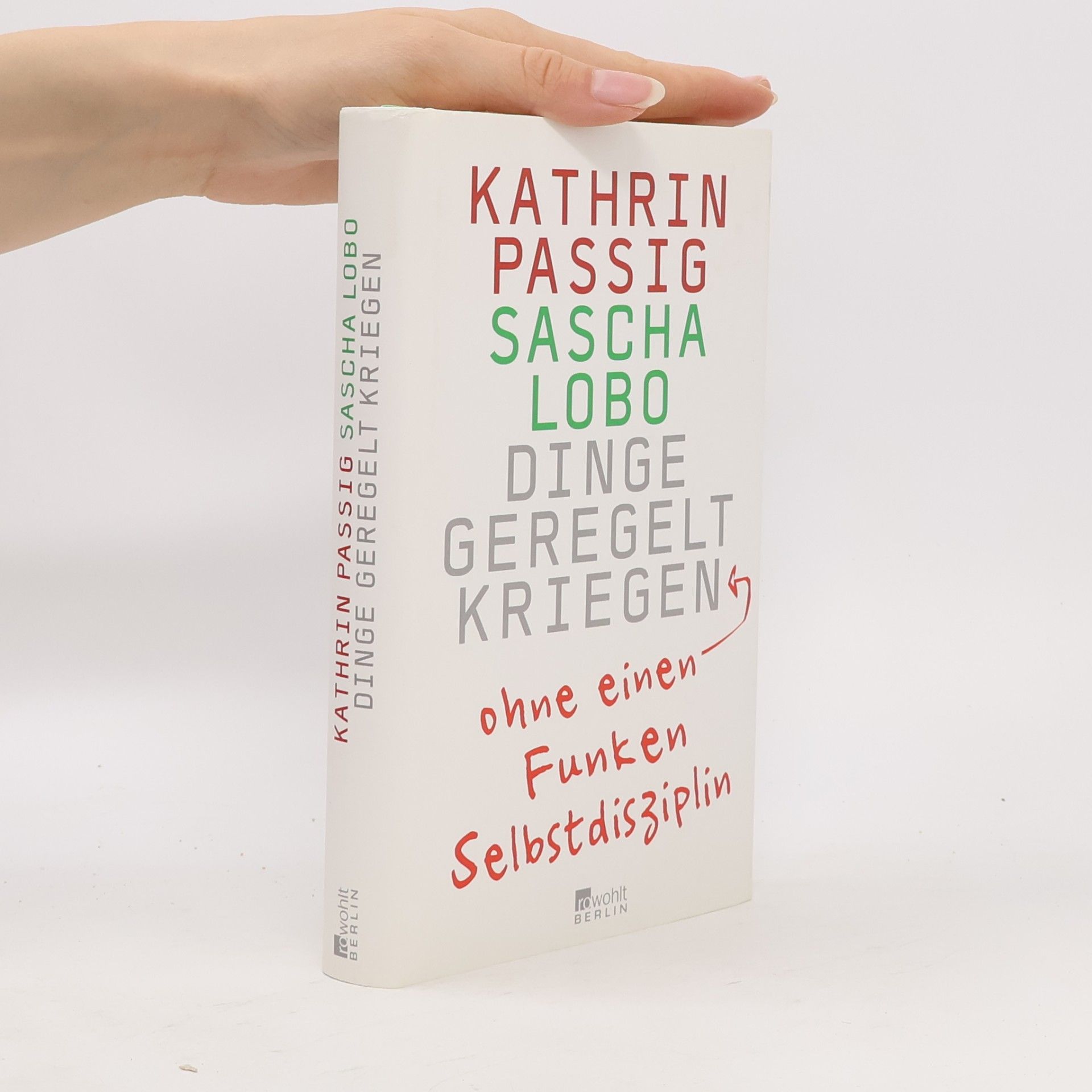 Kathrin Passig Dinge Geregelt Kriegen : ohne einen Funken Selbstdisziplin