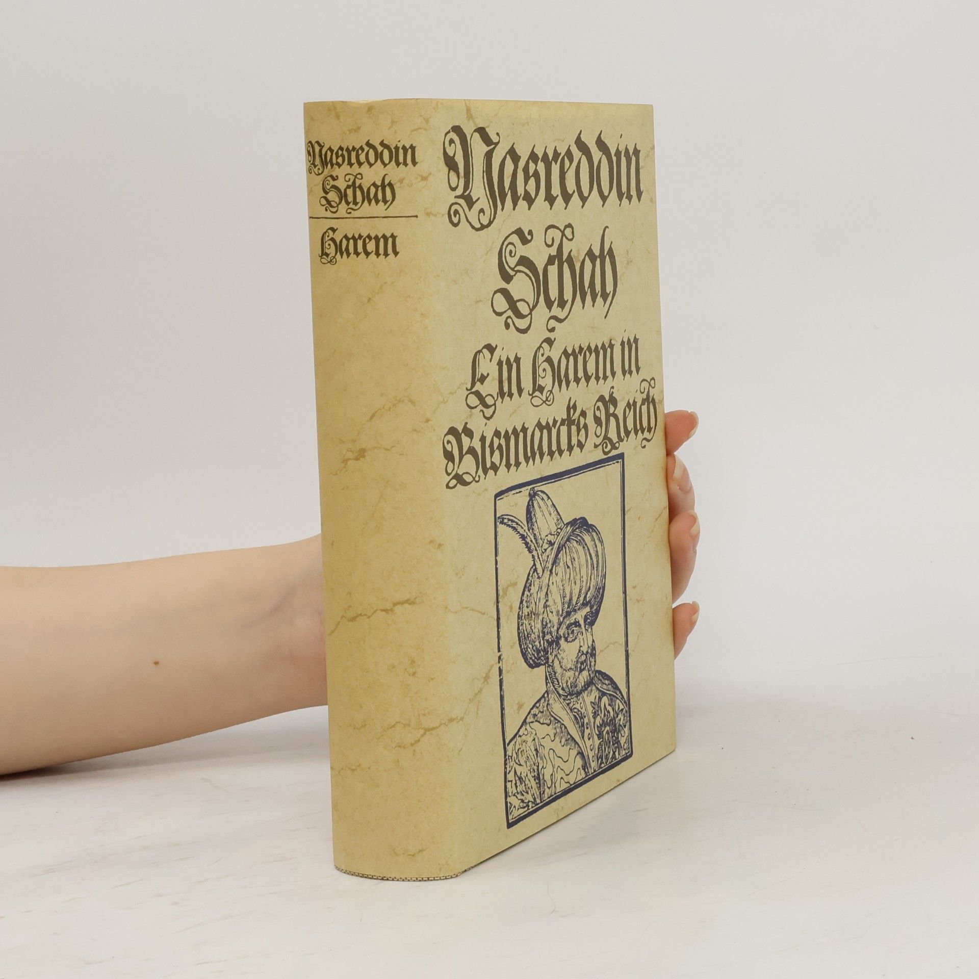 Nasreddin Schah Ein Harem in Bismarcks Reich