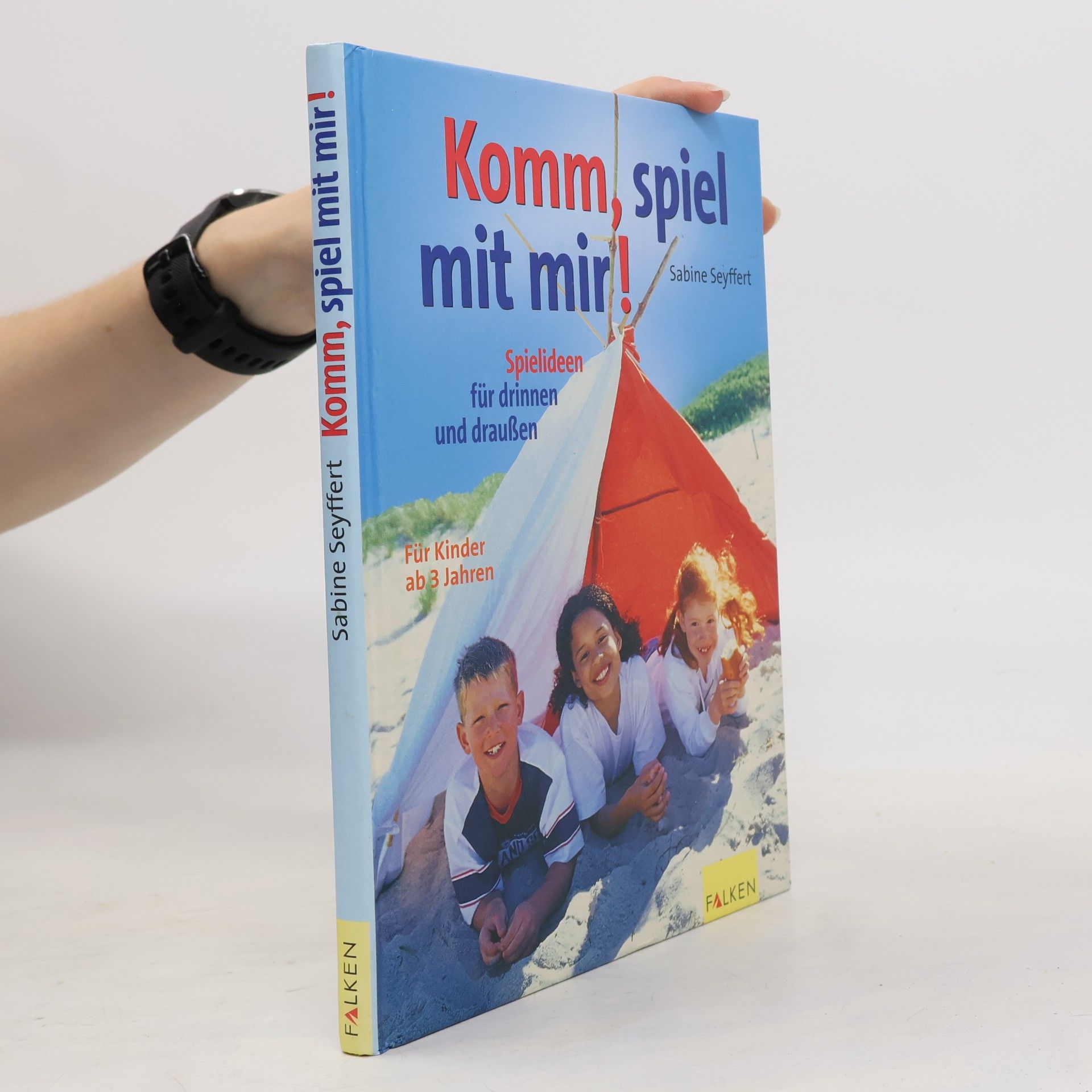 Sabine Seyffert Komm, spiel mit mir. Spielideen für drinnen und draußen.