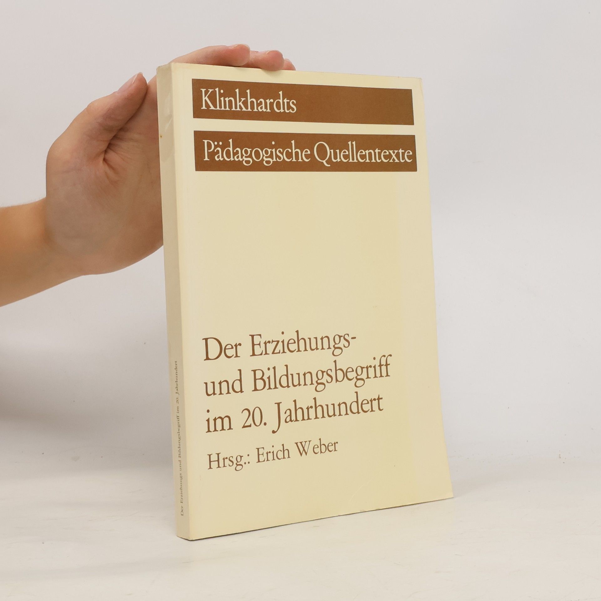 Erich Weber Klinkhardts Pädagogische Quellentexte: Der Erziehungs- und Bildungsbegriff im 20. Jahrhundert