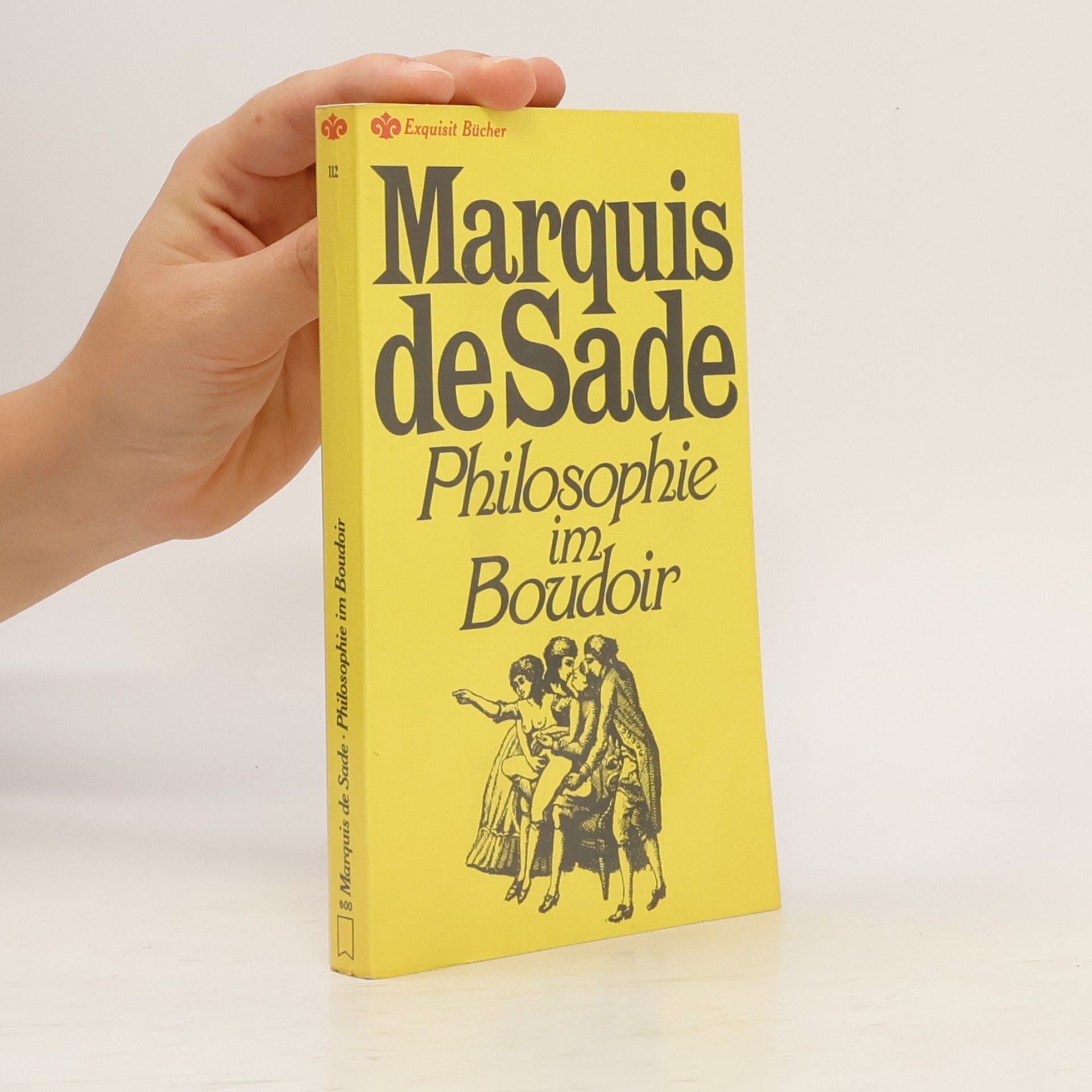 Donatien Alphonse François marquis de Sade Philosophie im Boudoir