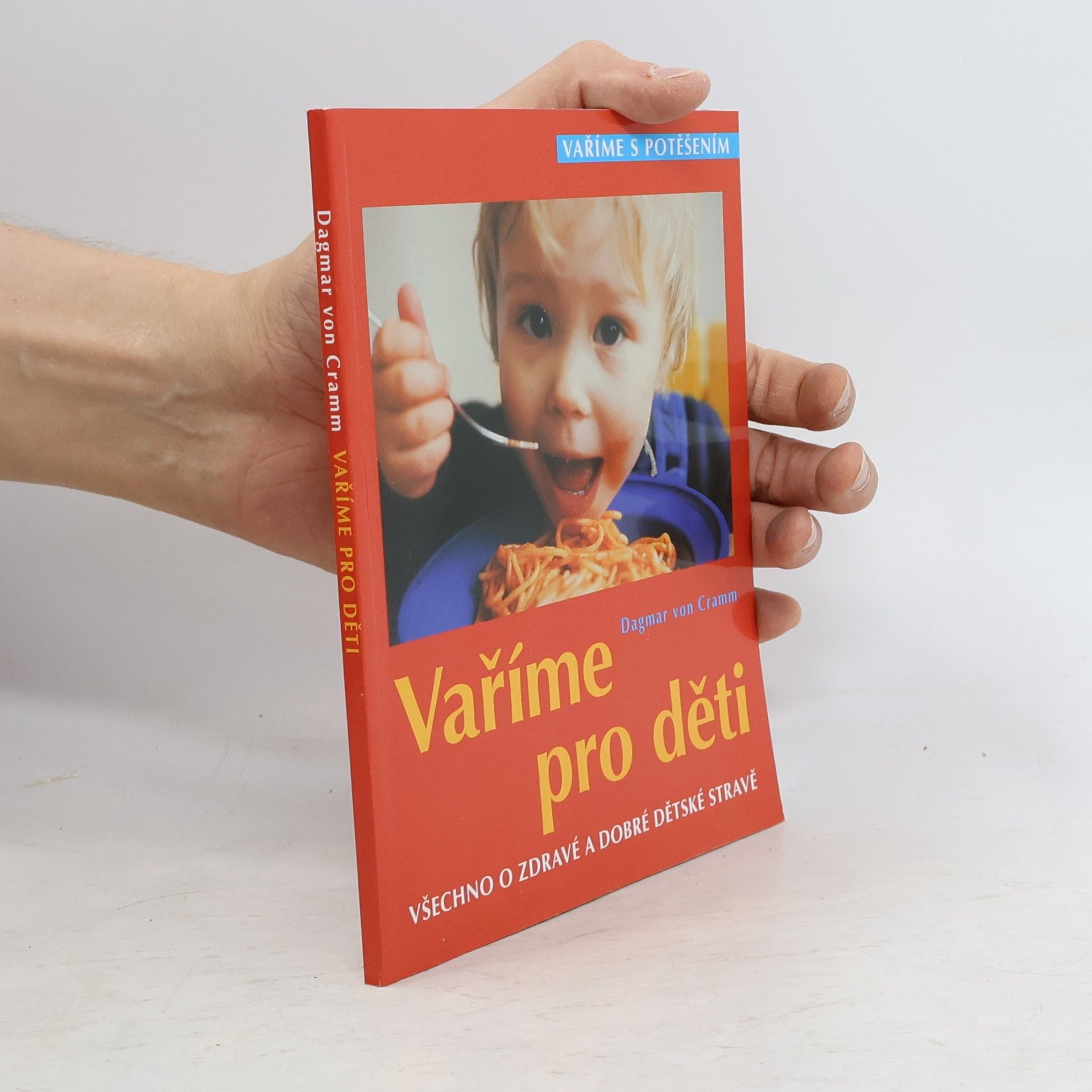 Dagmar von Cramm Vaříme pro děti: Všechno o zdravé a dobré dětské stravě