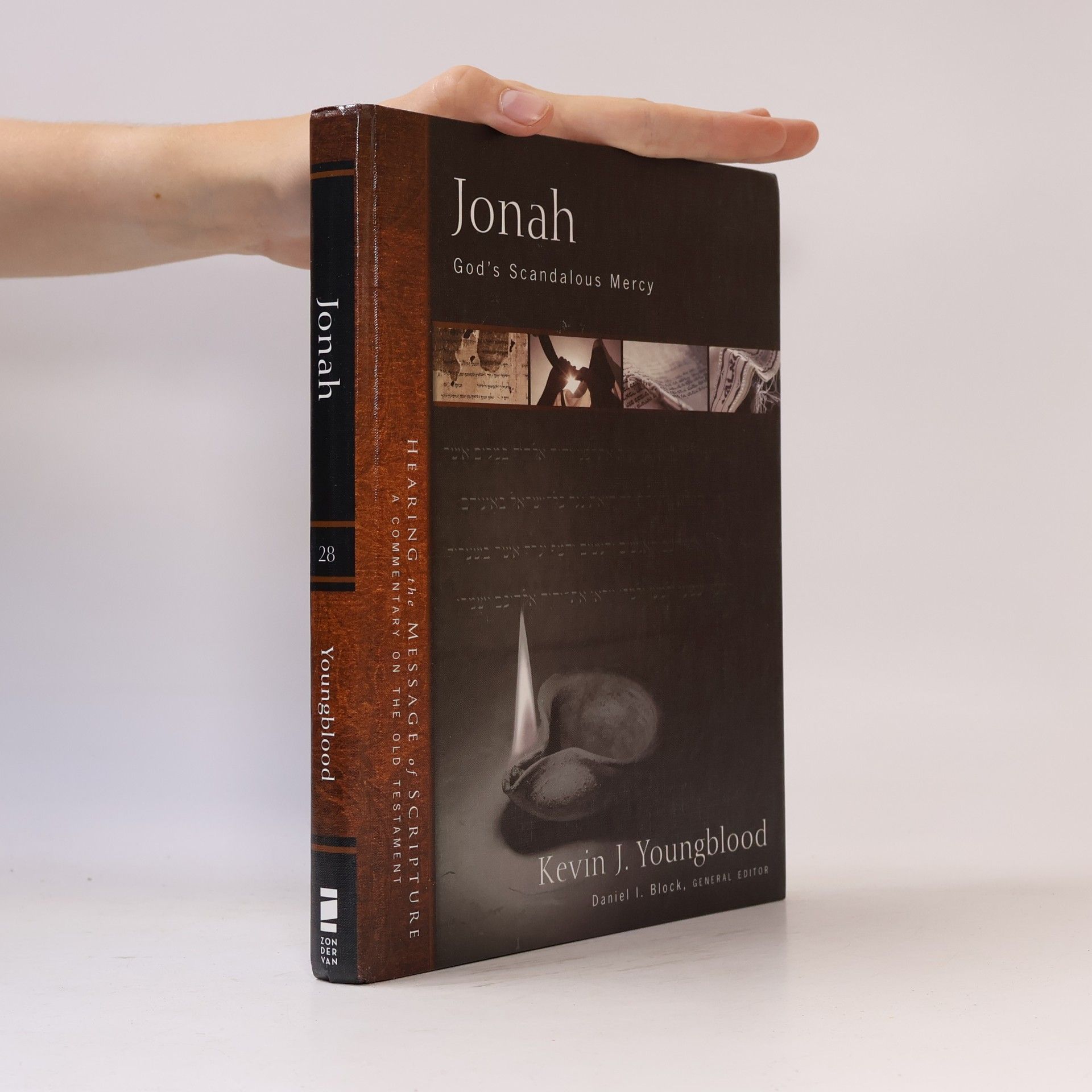 Kevin J. Youngblood Hearing the Message of Scripture: A Commentary on the Old Testament - 28: Jonah