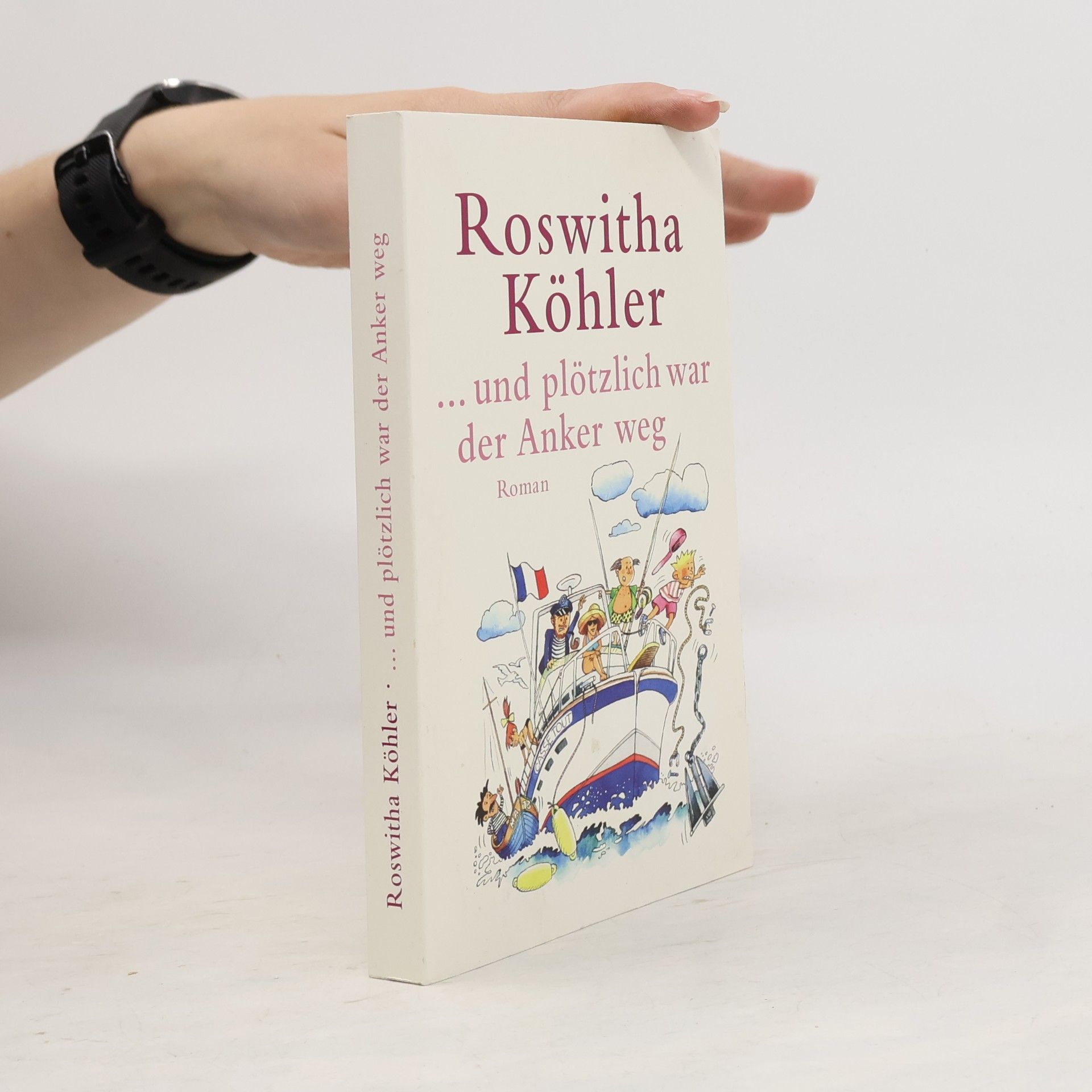 Roswitha Köhler Und plötzlich war der Anker weg