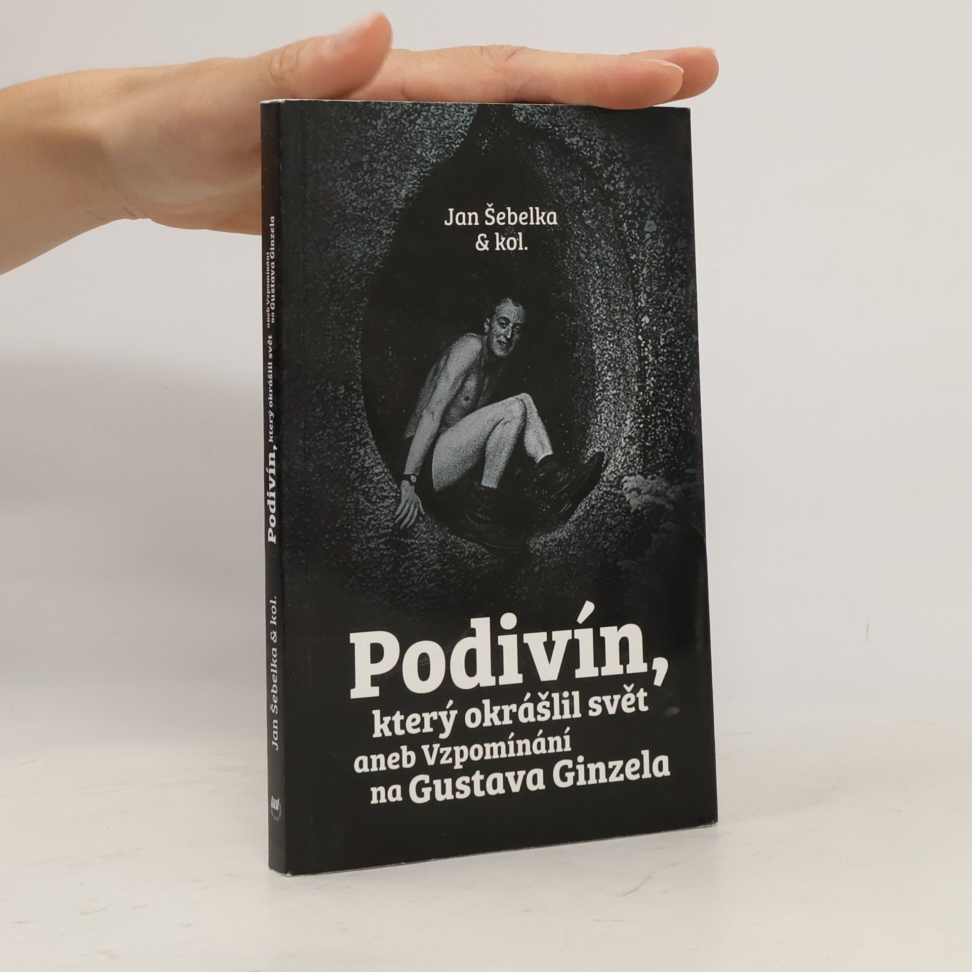 Jan Šebelka Podivín, který okrášlil svět aneb Vzpomínání na Gustava Ginzela.
