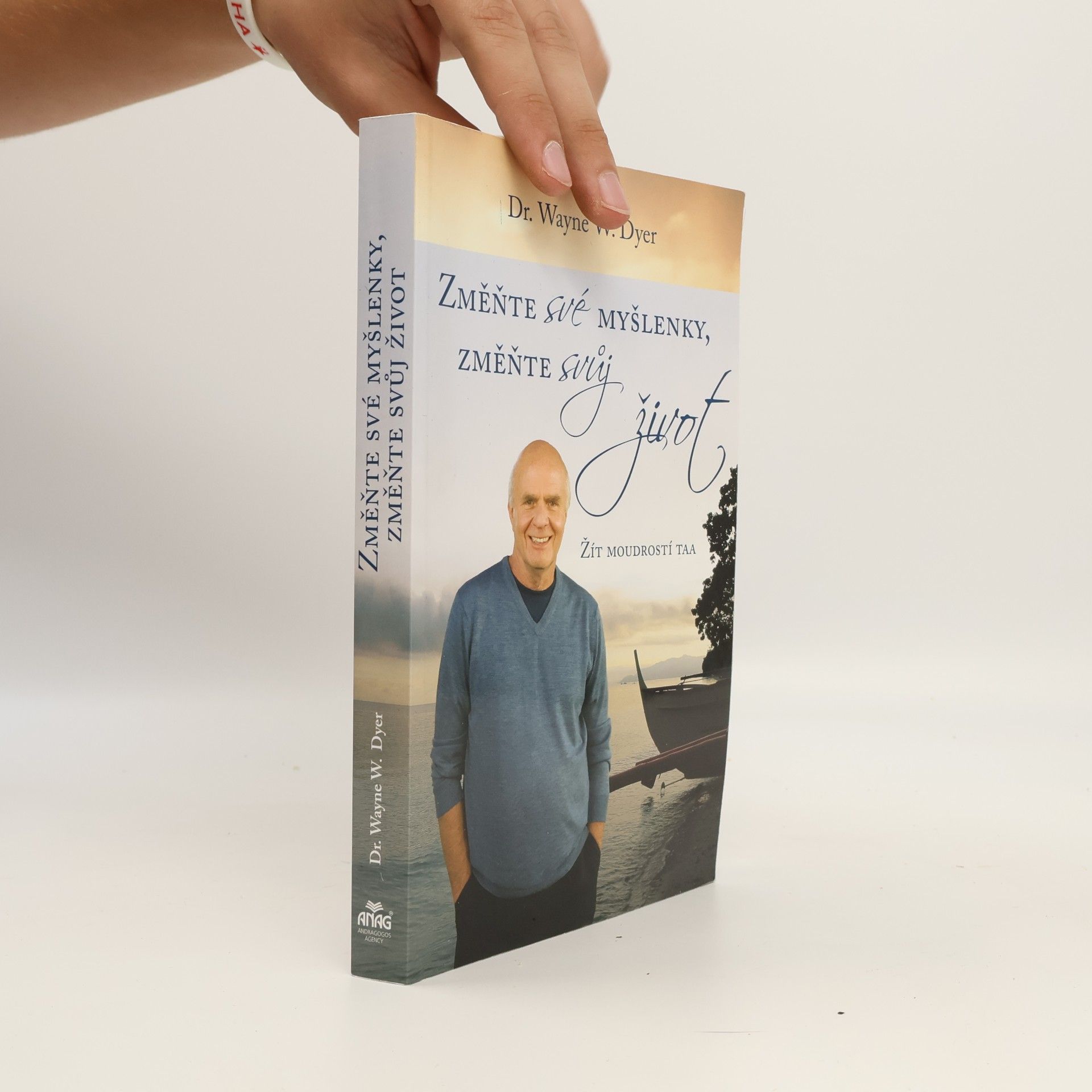 Wayne W. Dyer Změňte své myšlenky, změňte svůj život. Žít moudrostí Taa