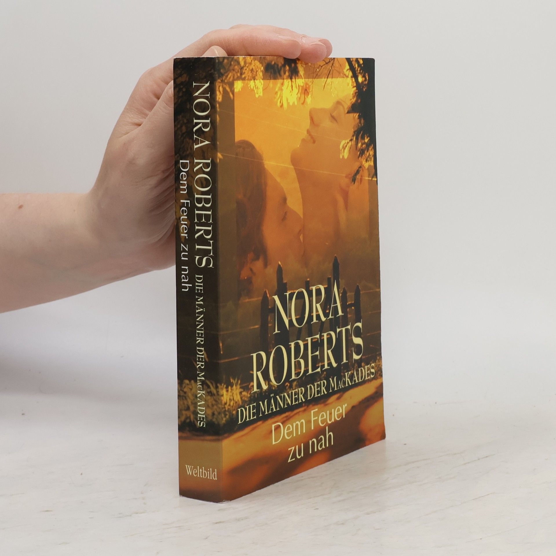Nora Roberts Die Männer der MacKades. Dem Feuer zu nah