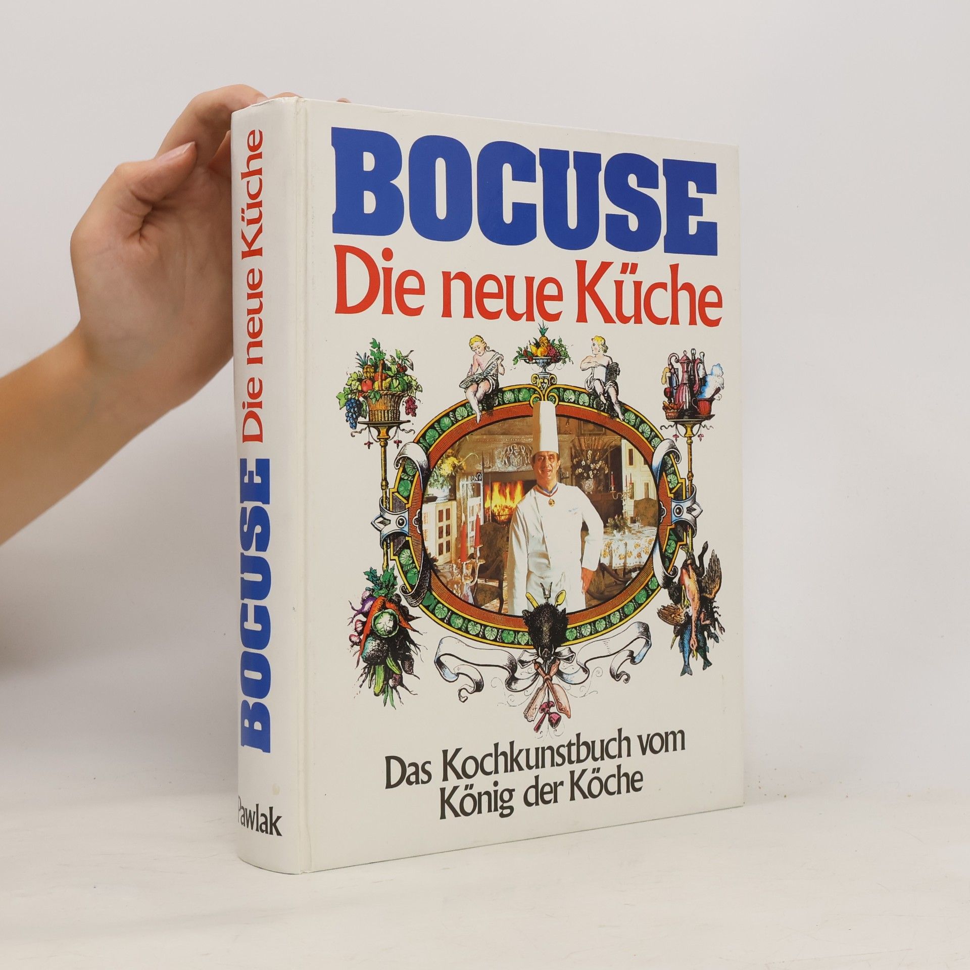 Paul Bocuse Die Neue Küche. Das Kochkunst Buch vom König der Koche.