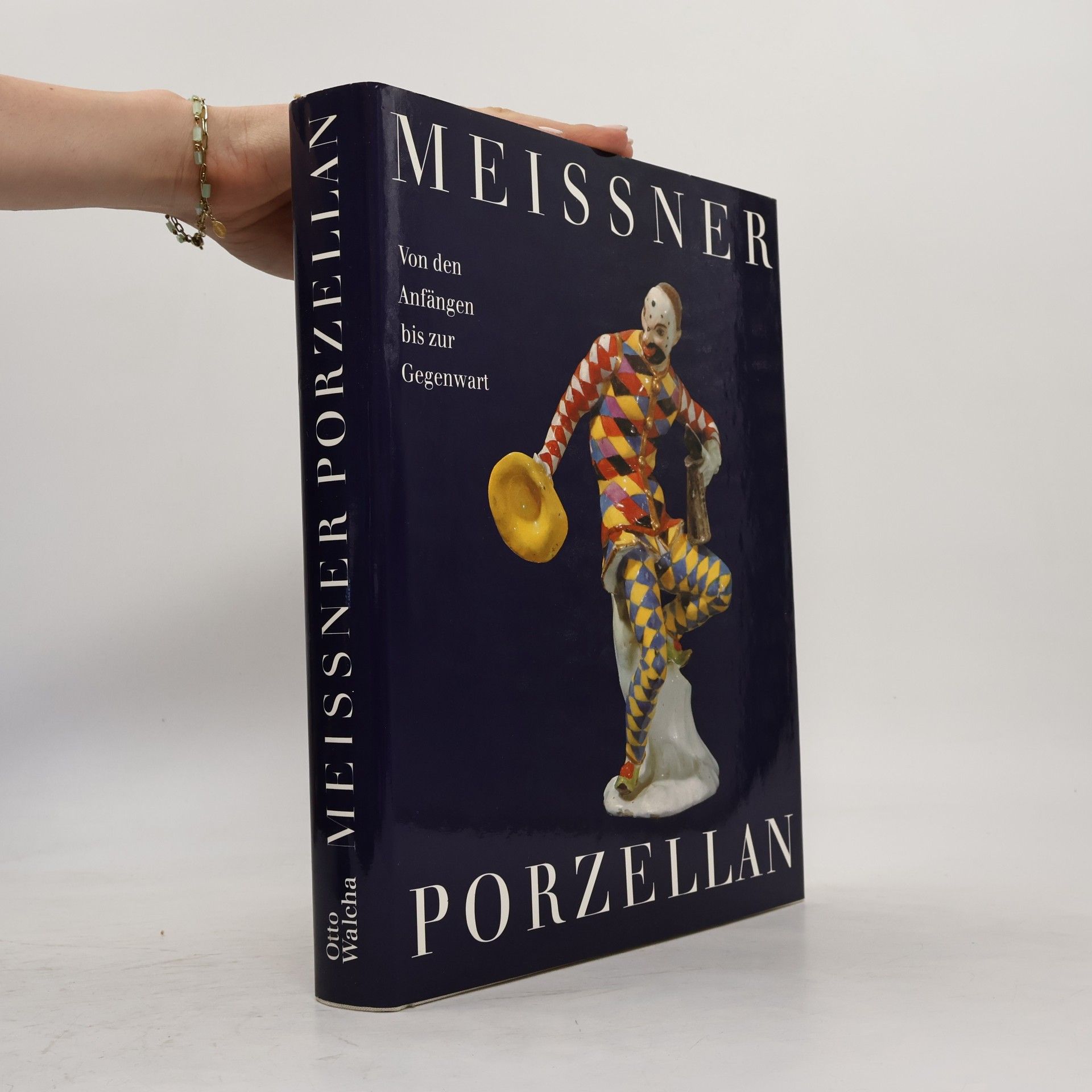 Otto Walcha Meissner Porzellan. Von den Anfängen bis zur Gegenwart
