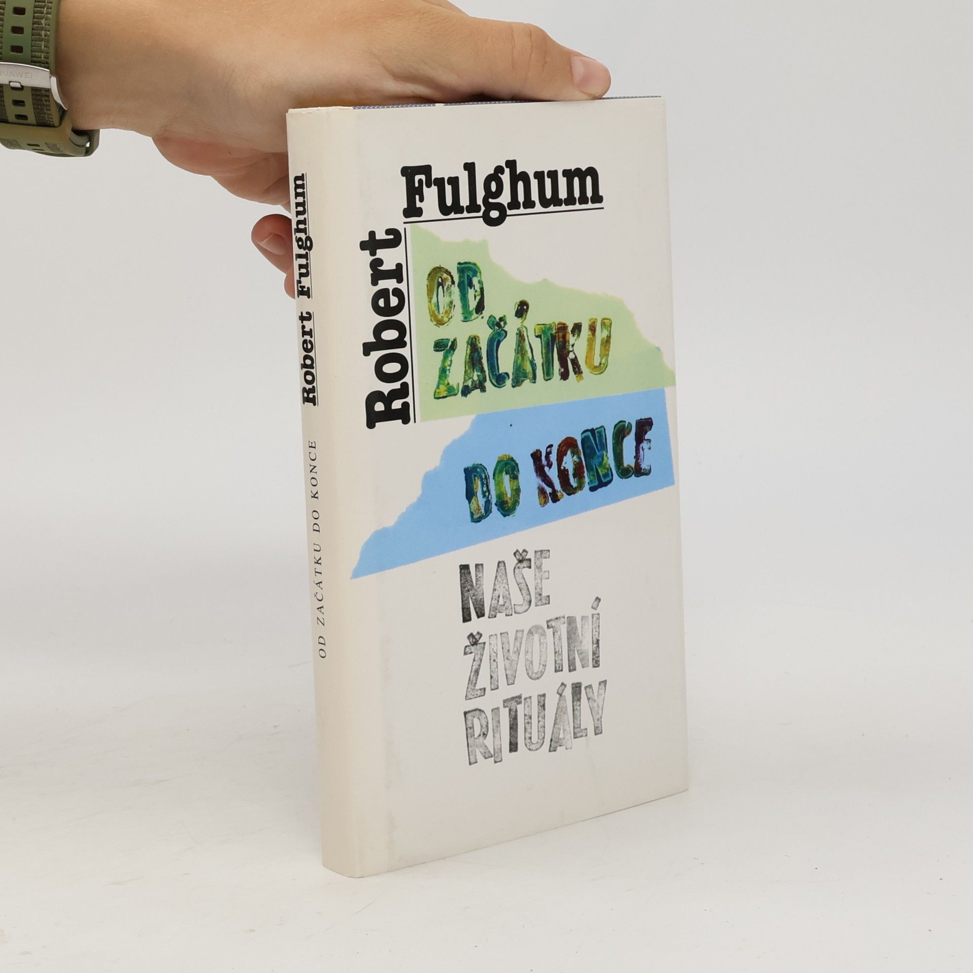 Robert Fulghum Od začátku do konce. Naše životní rituály