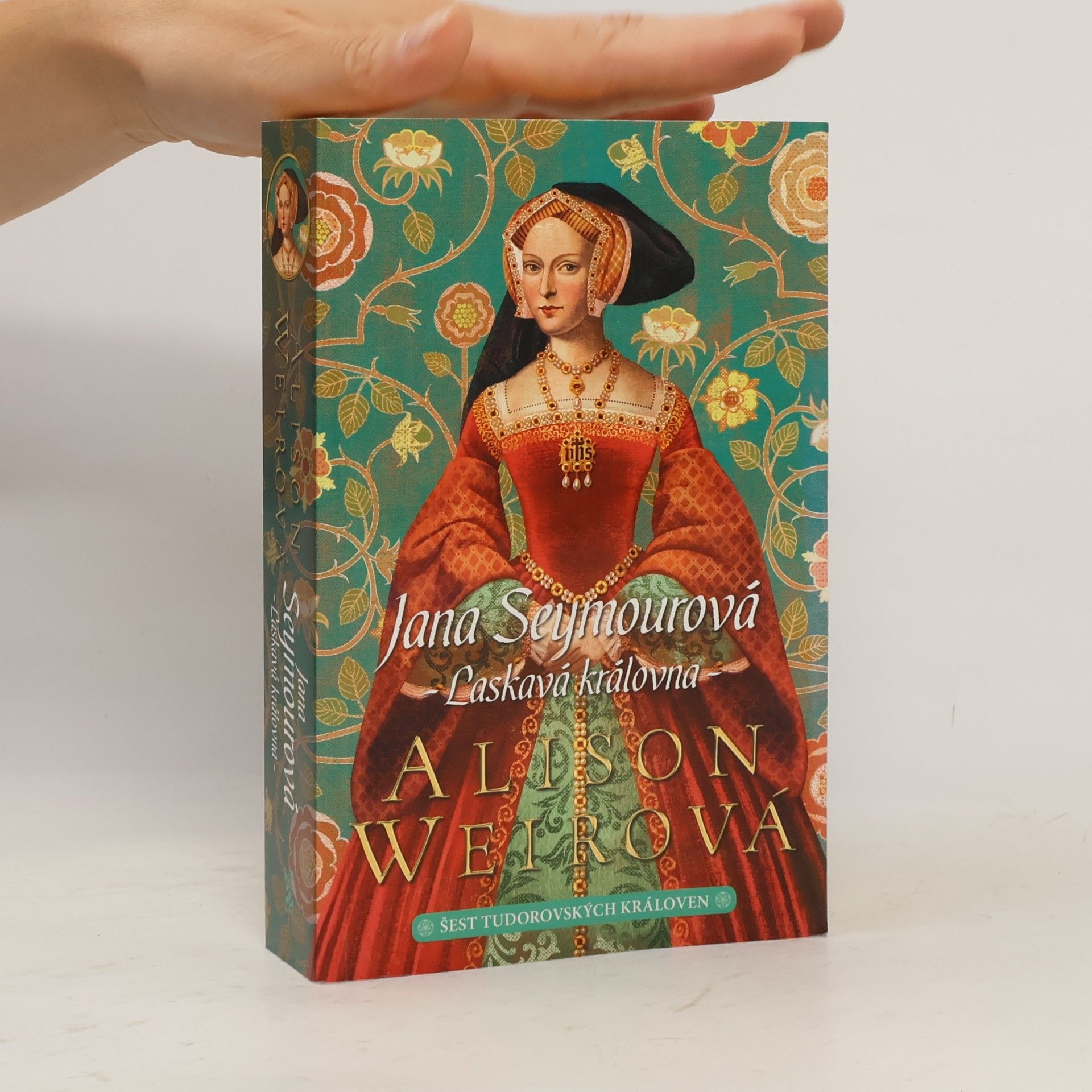 Alison Weir Šest tudorovských královen. Jana Seymourová : laskavá královna