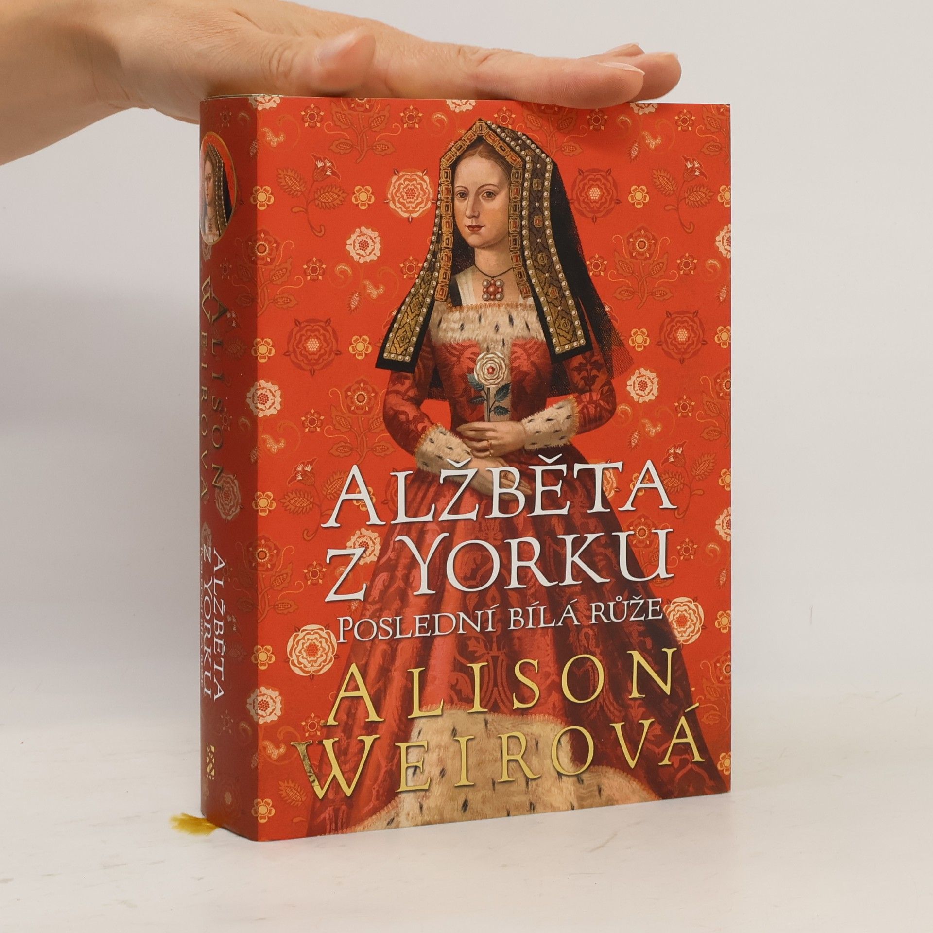 Alison Weir Alžběta z Yorku : poslední bílá růže