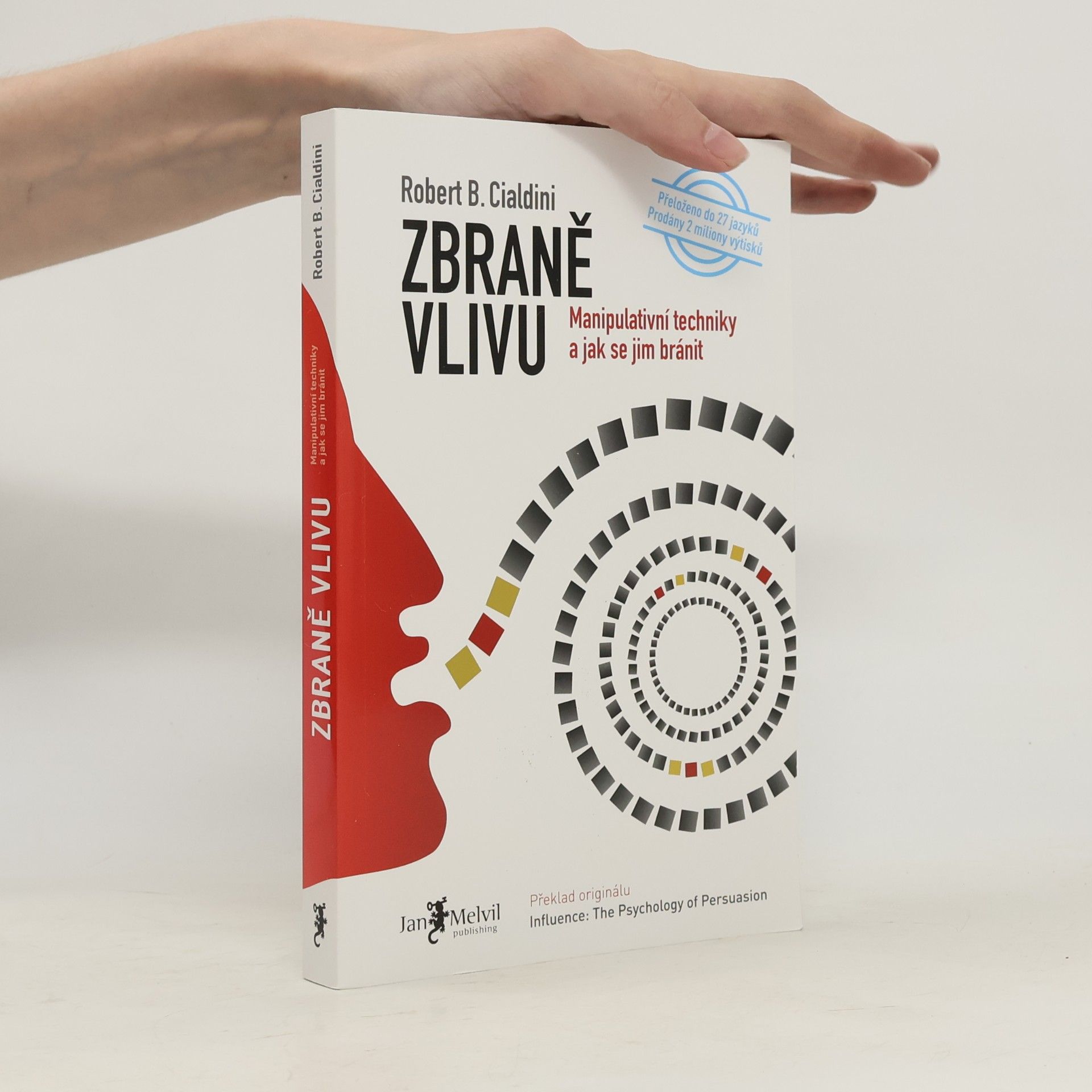 Robert Cialdini Zbraně vlivu. Manipulativní techniky a jak se jim bránit