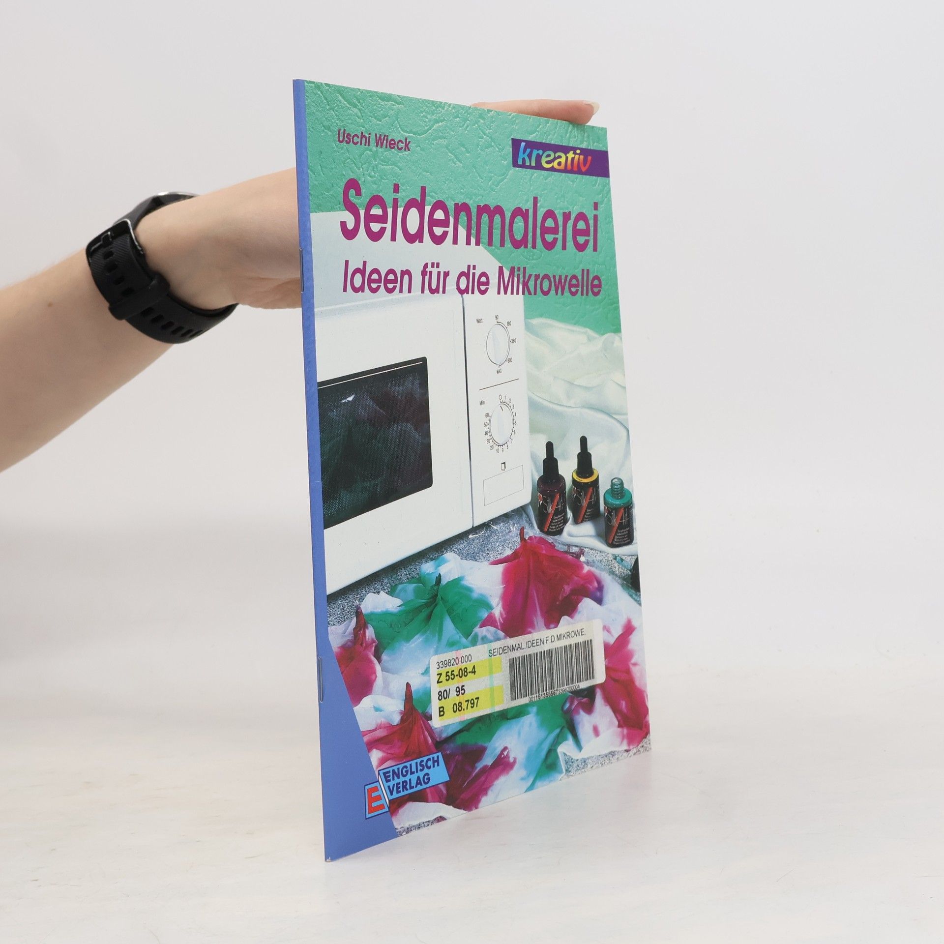 Uschi Wieck Seidenmalerei. Ideen für die Mikrowelle