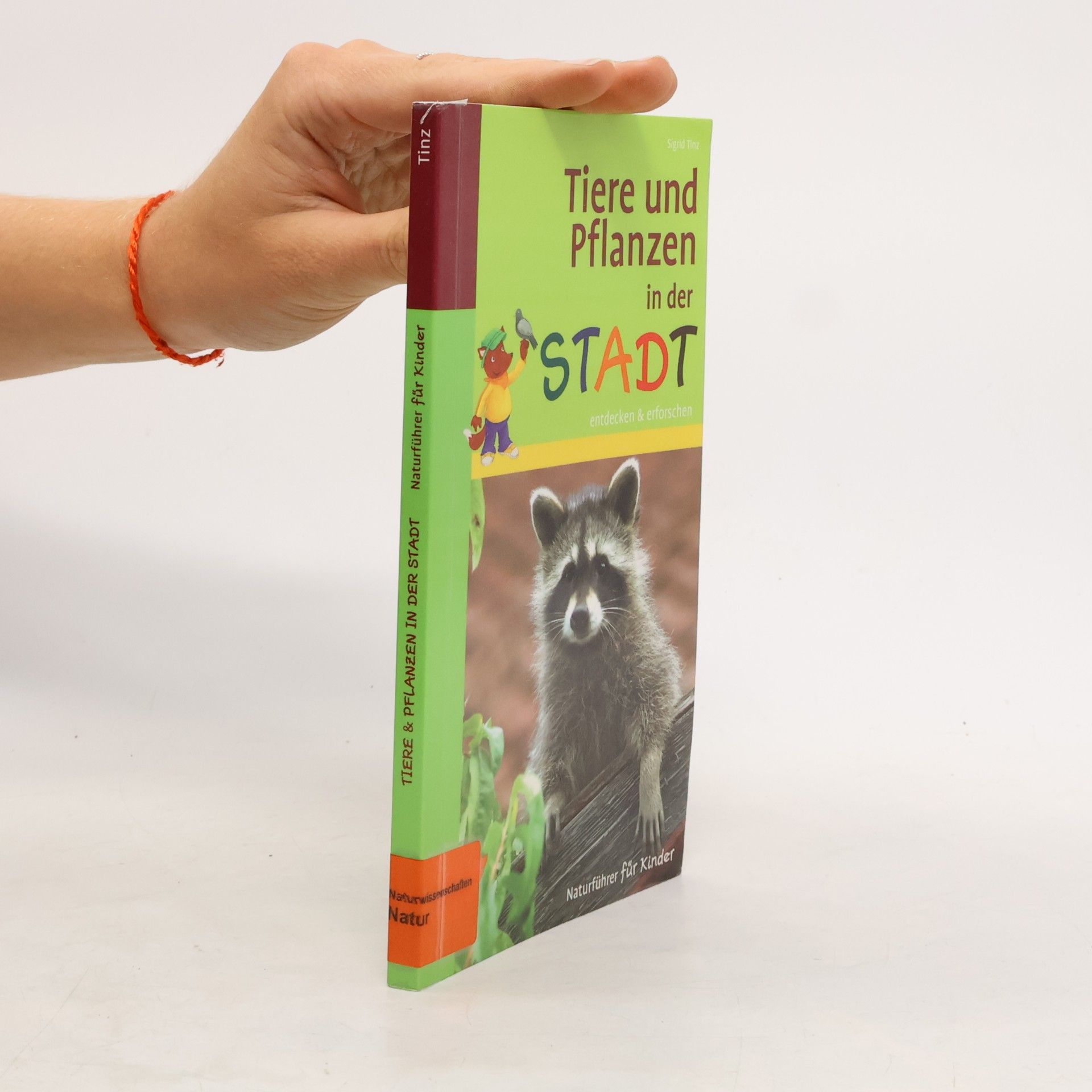Sigrid Tinz Naturführer für Kinder: Tiere und Pflanzen in der Stadt