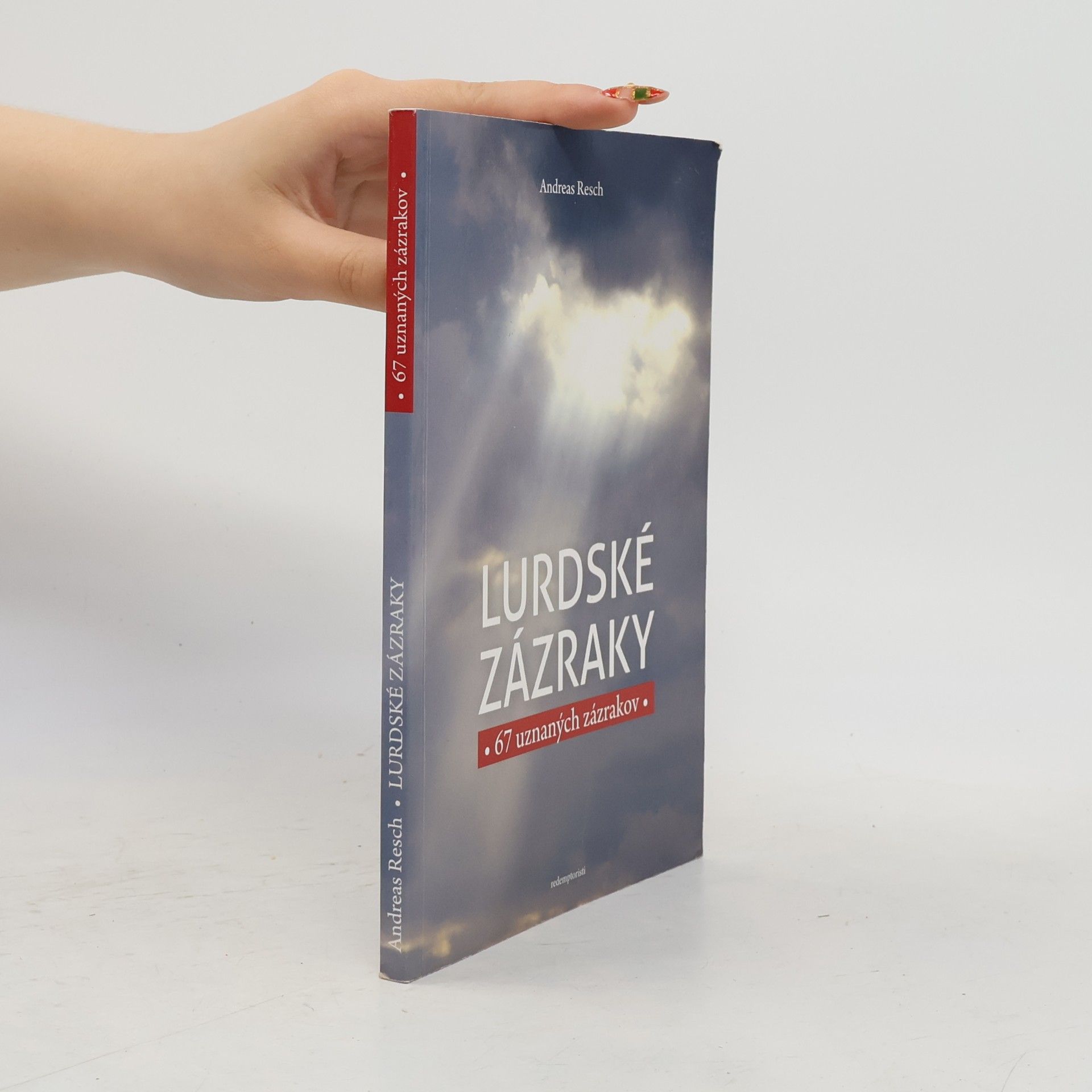 Andreas Resch Lurdské zázraky 67 uznaných zázrakov