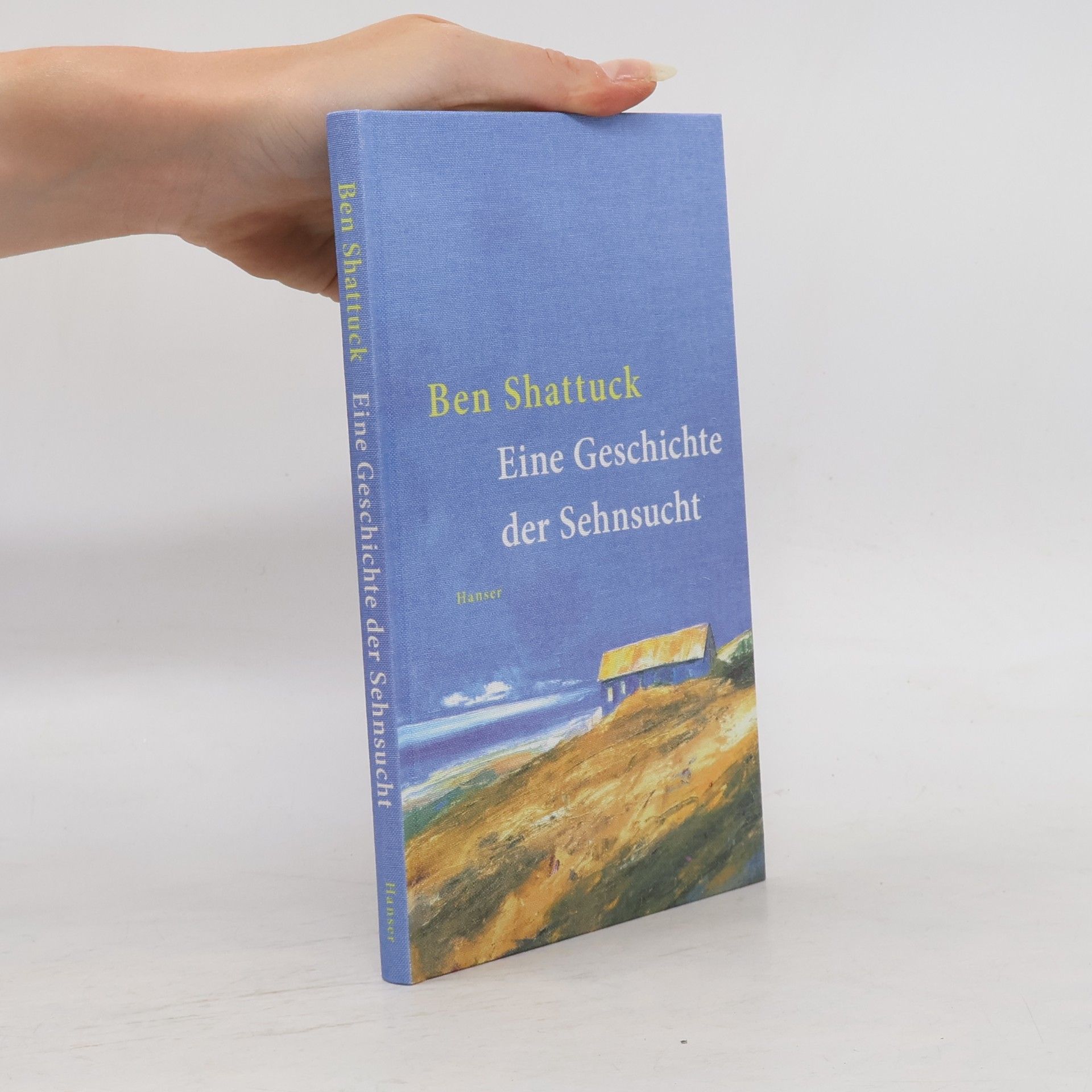 Ben Shattuck Eine Geschichte der Sehnsucht
