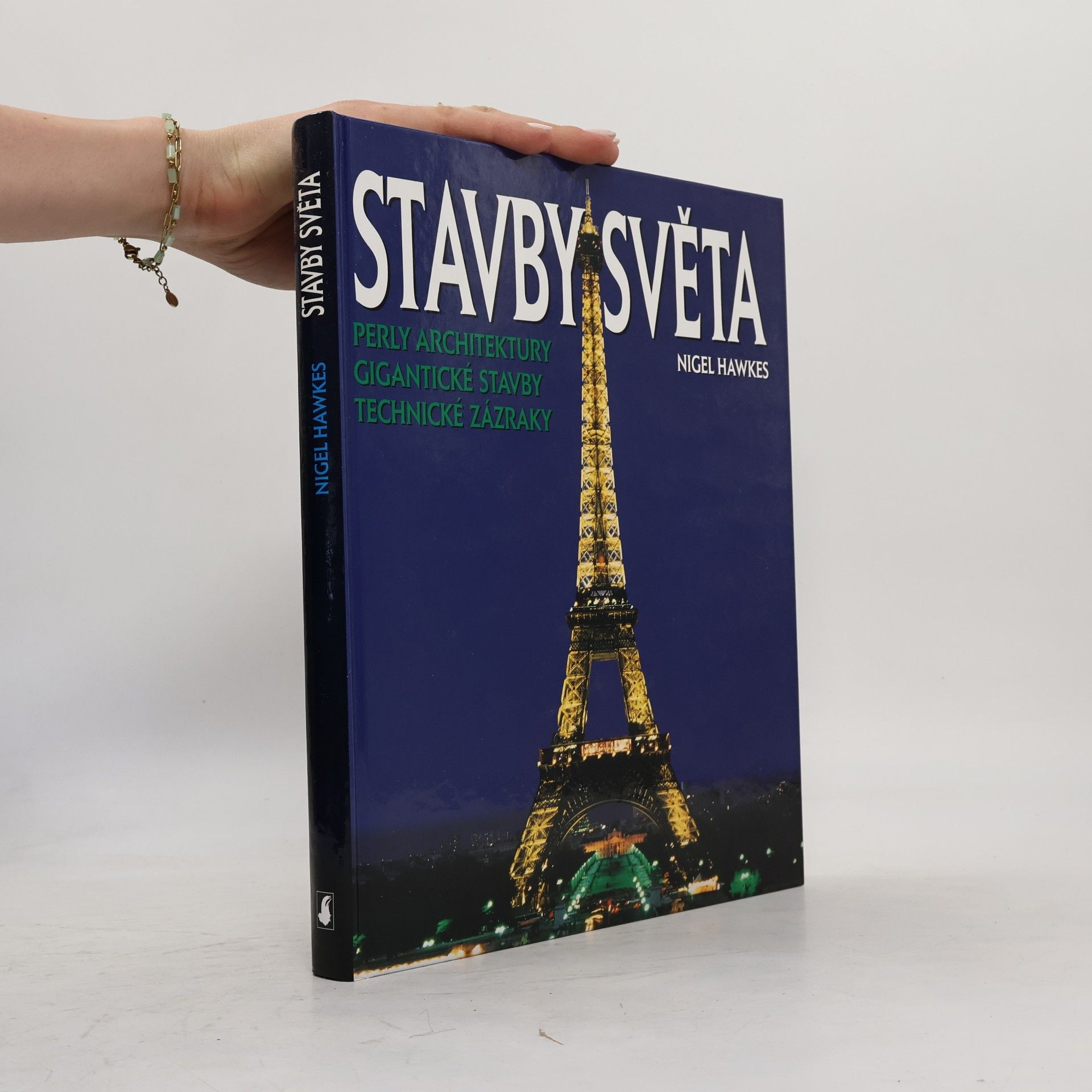 Nigel Hawkes Stavby světa. Perly architektury, gigantické stavby, technické zázraky