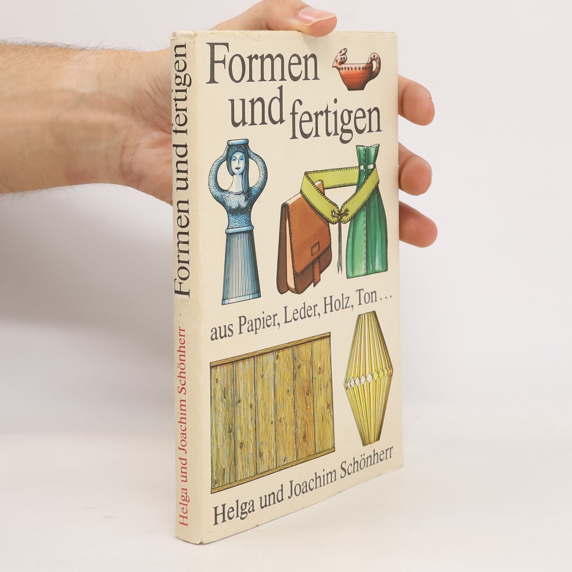 Helga Schönherr Formen und Fertigen aus Papier, Leder, Holz, Ton