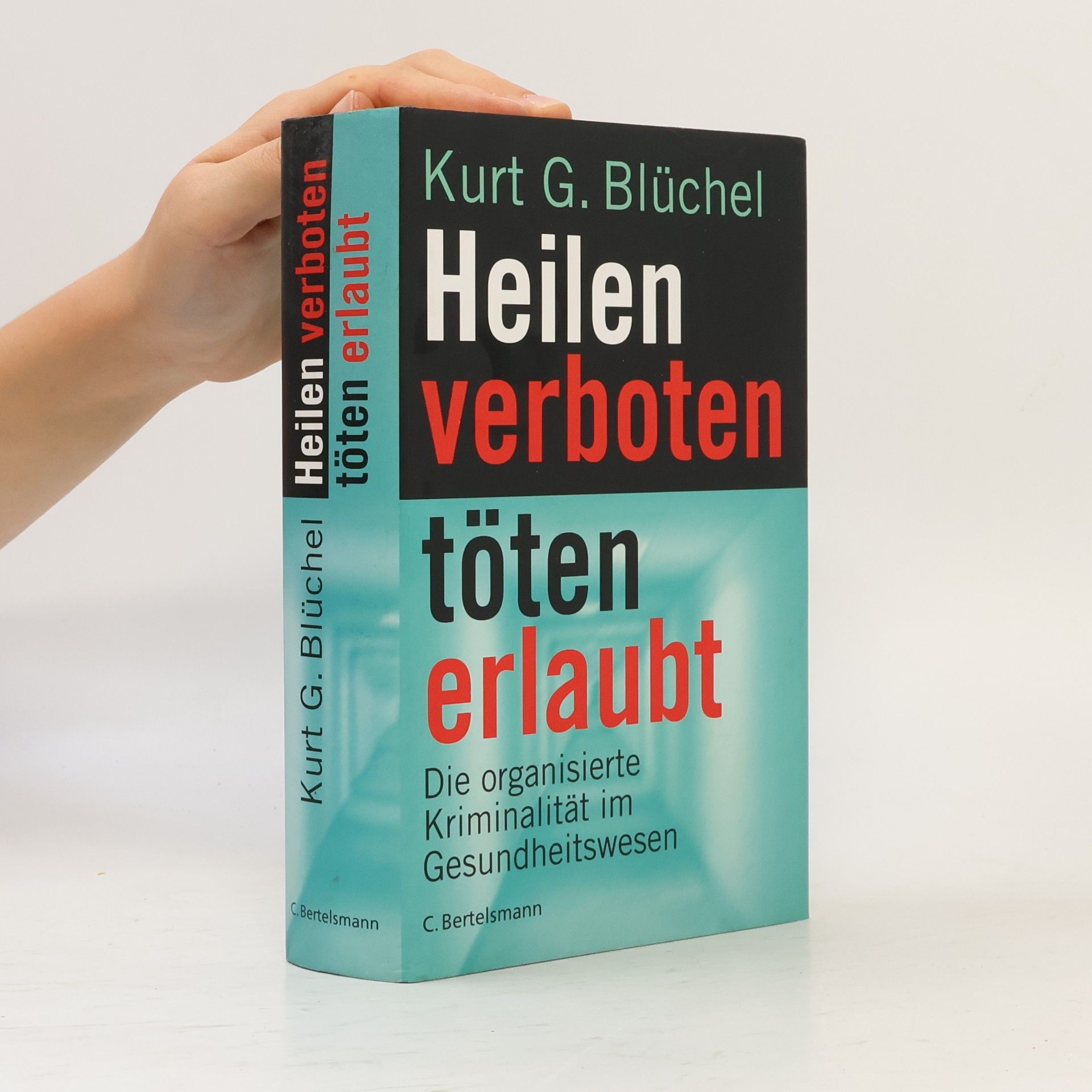 Kurt Blüchel Heilen verboten, töten erlaubt