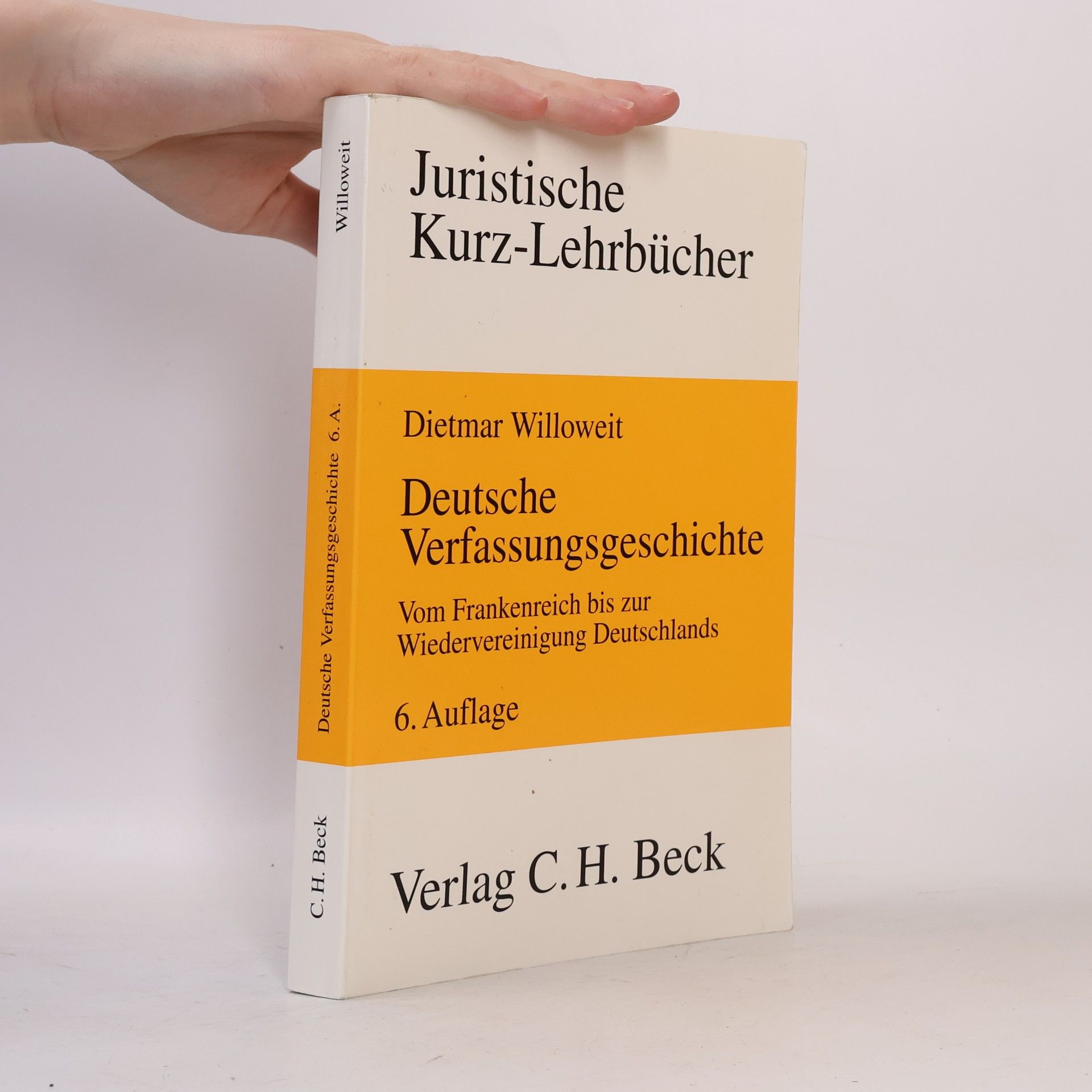 Dietmar Willowweit Juristische Kurz-Lehrbücher: Deutsche Verfassungsgeschichte - 6. Auflage