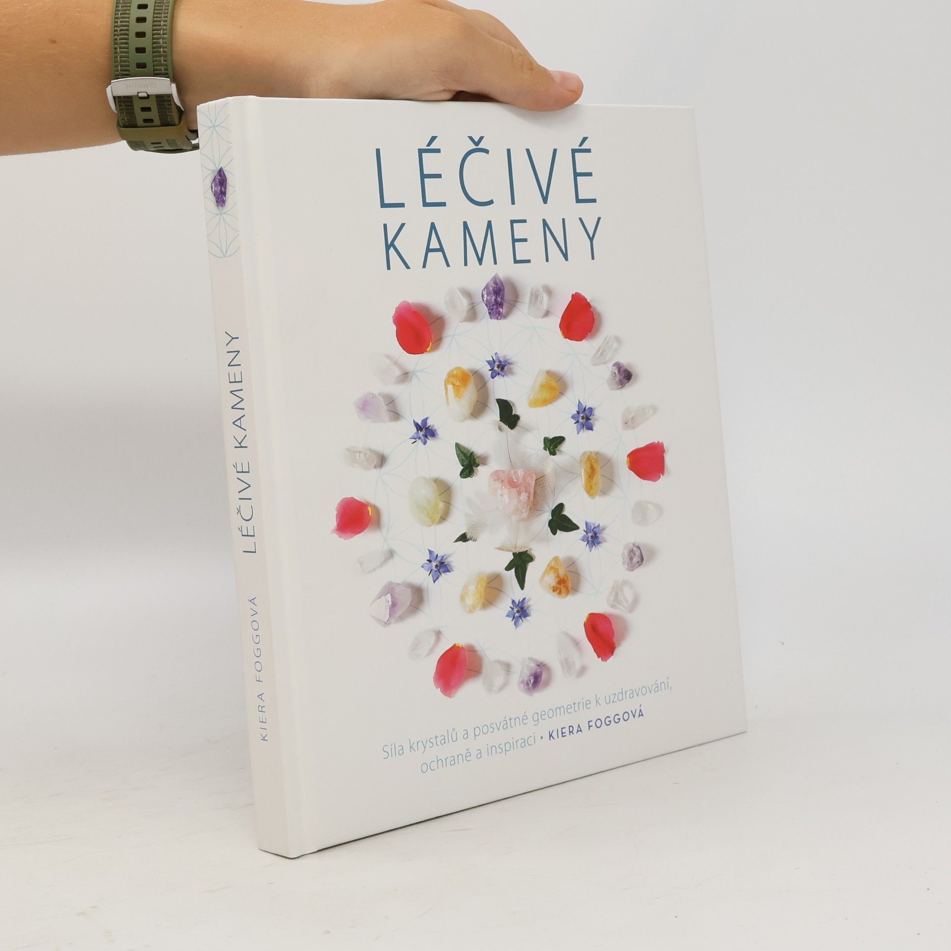 Kiera Fogg Léčivé kameny - Síla krystalů a posvátné geometrie k uzdravování, ochraně a inspiraci