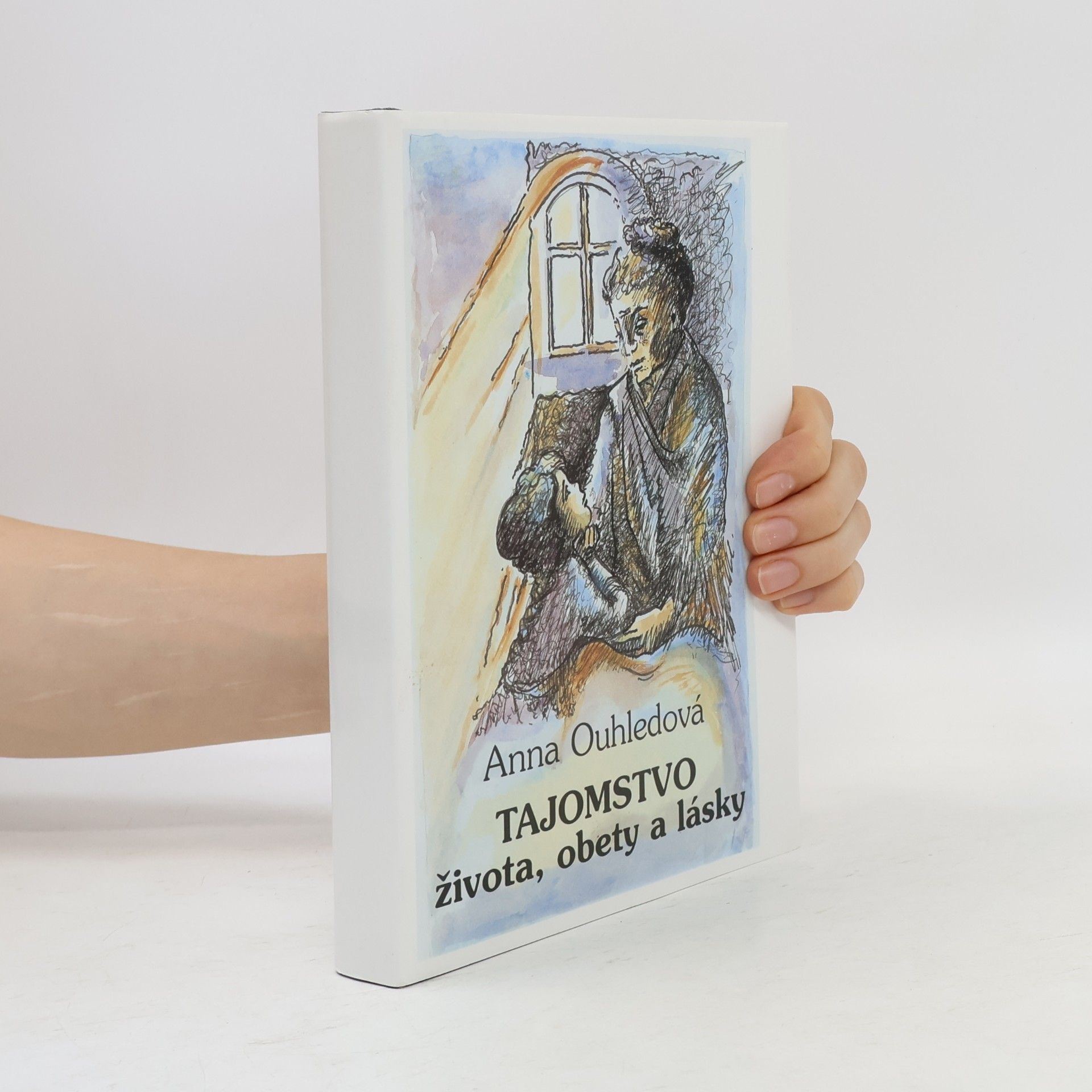 Anna Ouhledová Tajomstvo života, obety a lásky