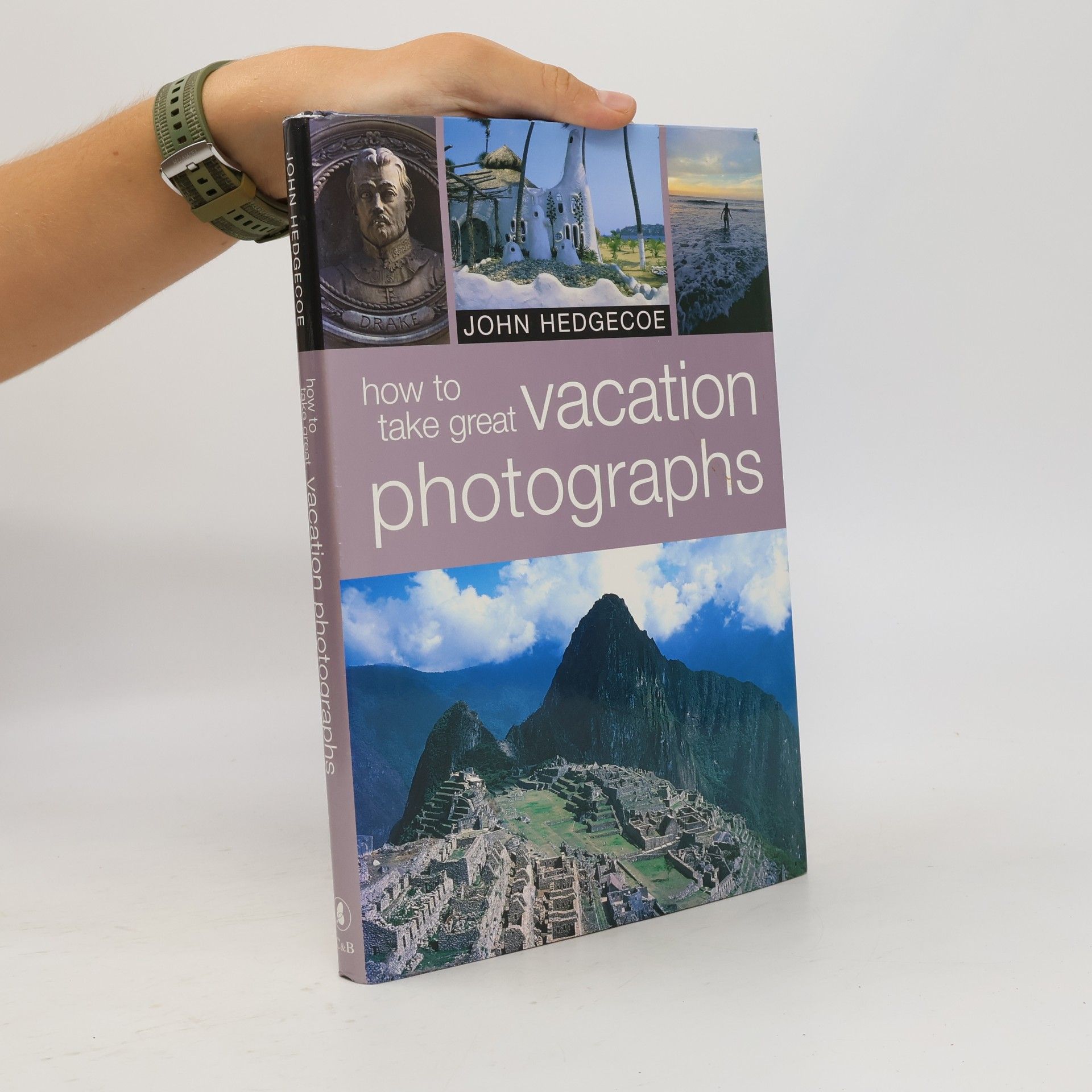 John Hedgecoe How to Take Great Vacation Photographs