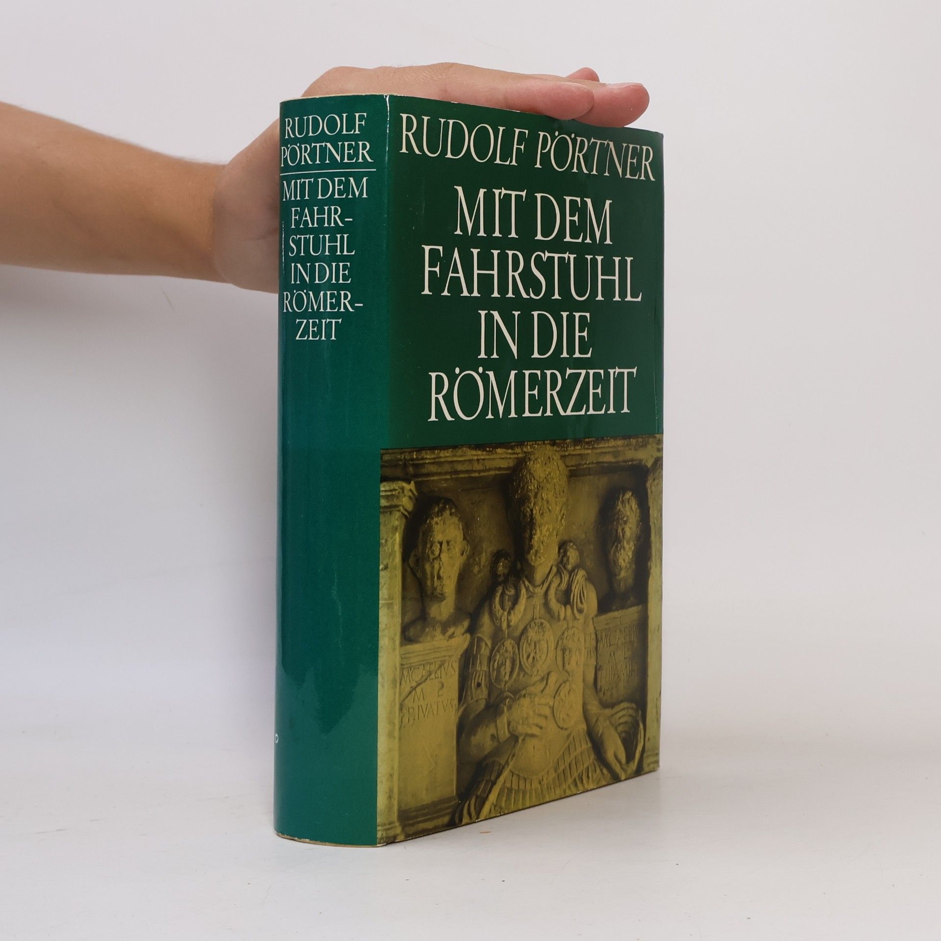Rudolf Pörtner Mit dem Fahrstuhl in die Römerzeit