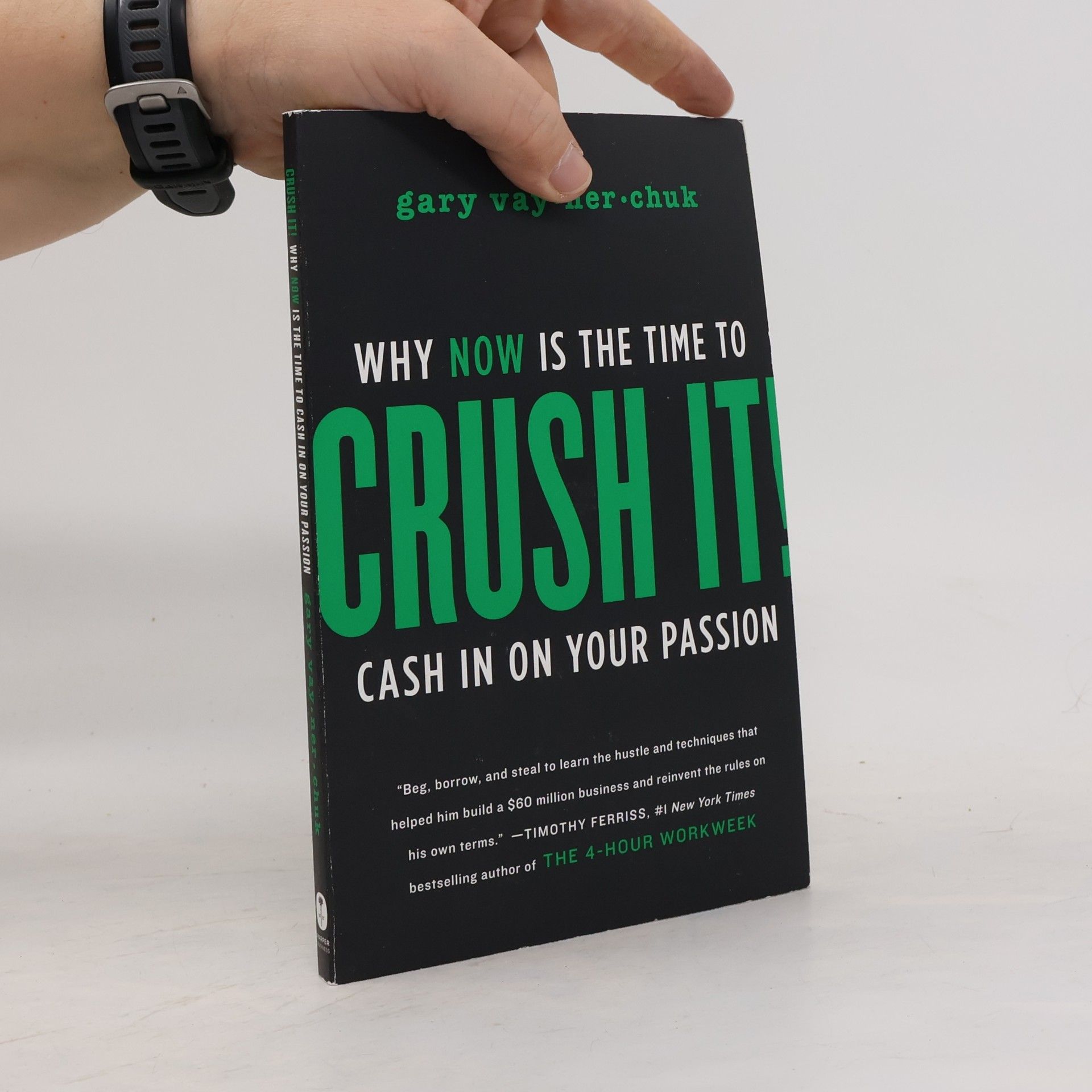 Gary Vaynerchuk Crush it!: Why now is the time to cash in on your passion