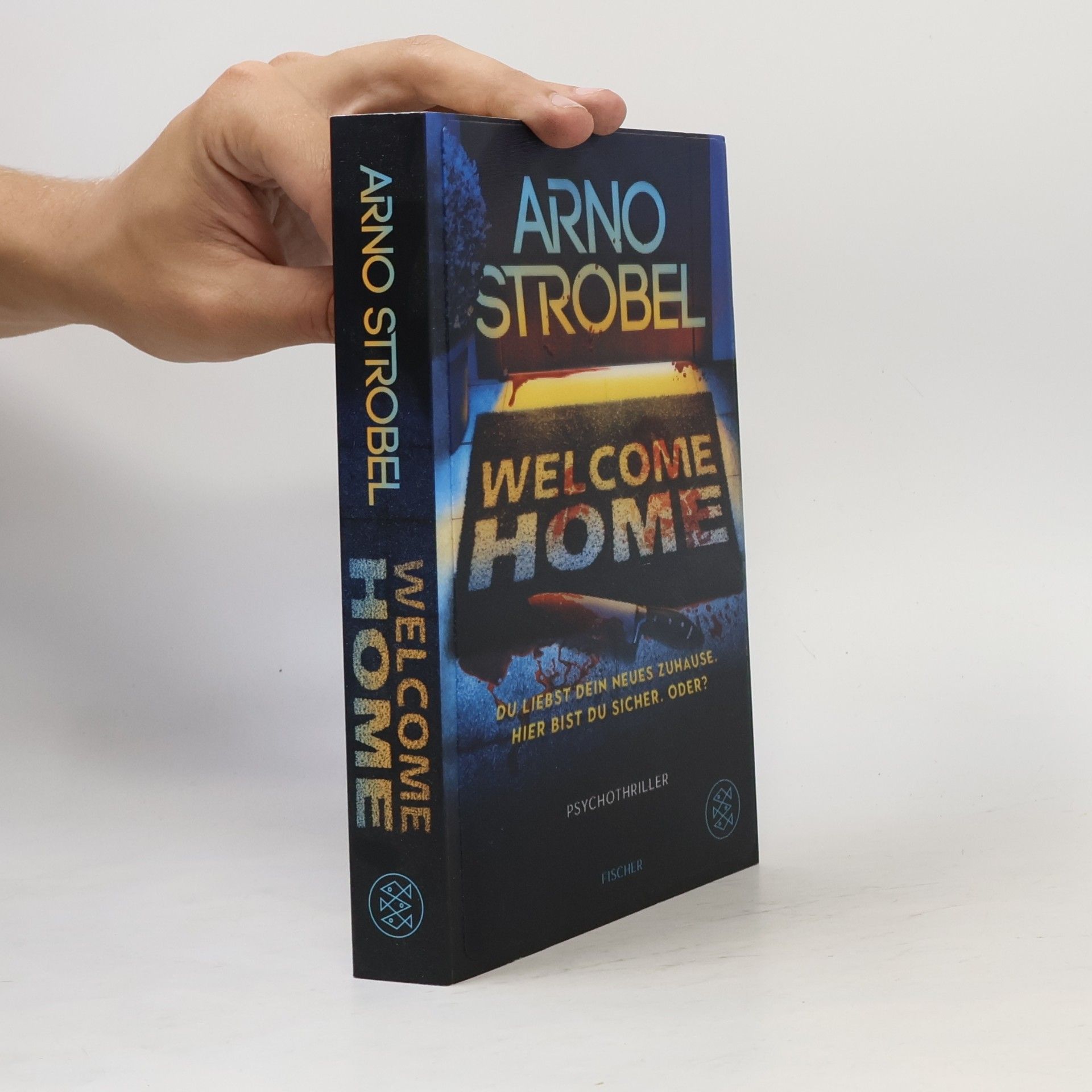 Arno Strobel Welcome Home – Du liebst dein neues Zuhause. Hier bist du sicher. Oder?