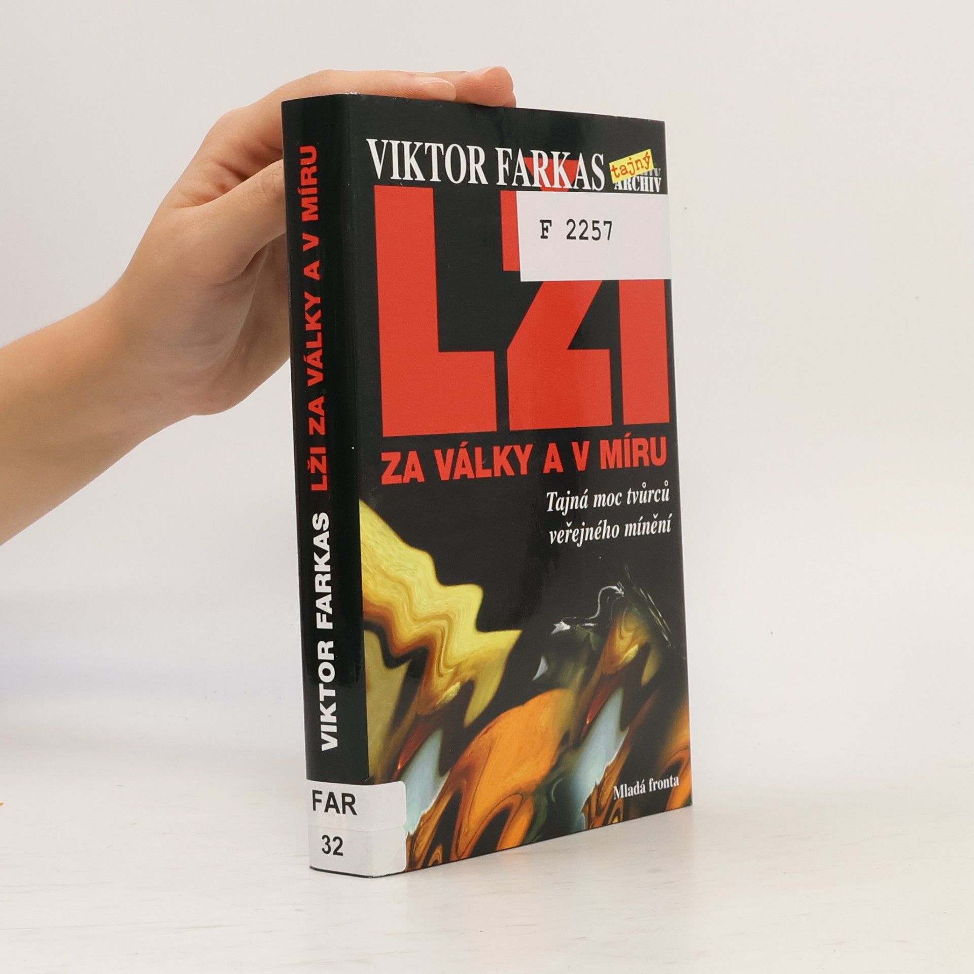 Viktor Farkas Lži za války a v míru. Tajná moc tvůrců veřejného mínění