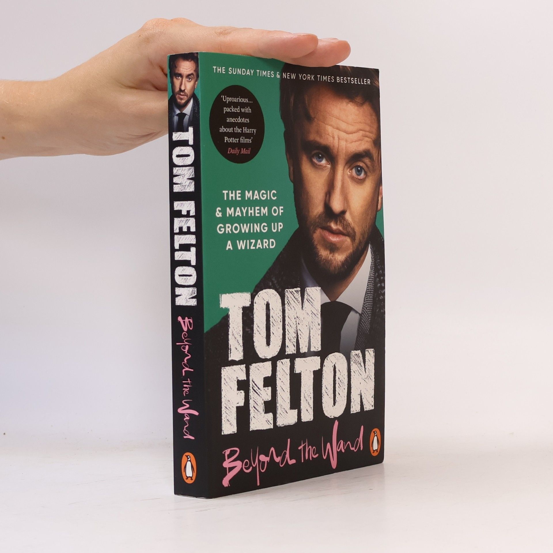Tom Felton Beyond the Wand. The Magic and Mayhem of Growing up a Wizard