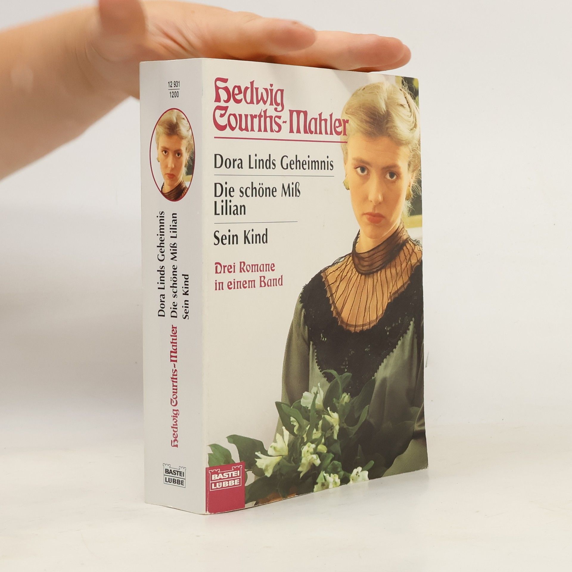 Hedwiga Courths-Mahlerová Allgemeine Reihe: Dora Linds Geheimnis / Die schöne Miß Lilian / Sein Kind