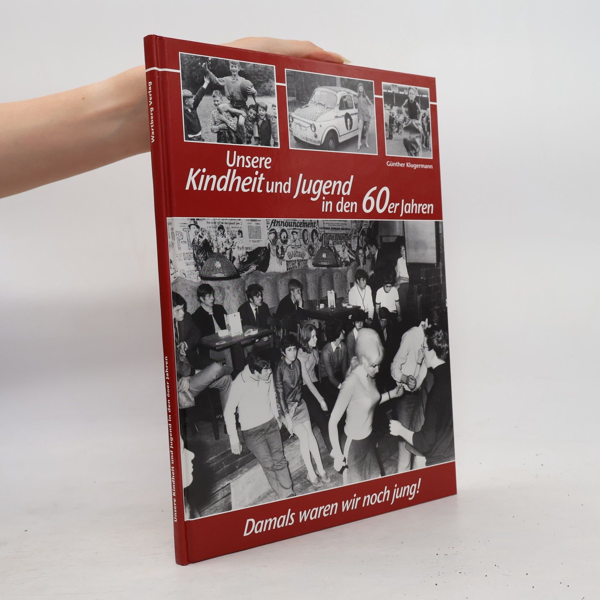 Günther Klugermann Unsere Kindheit und Jugend in den 60er Jahren
